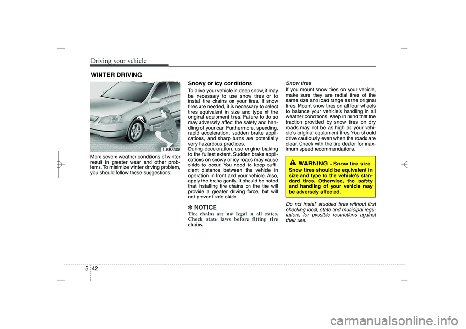 HYUNDAI SONATA HYBRID 2014 Owners Manual
Driving your vehicle
42
5
More severe weather conditions of winter
result in greater wear and other prob-
lems. To minimize winter driving problem,
you should follow these suggestions:
Snowy or icy c HYUNDAI SONATA HYBRID 2014 Owners Manual
Driving your vehicle
42
5
More severe weather conditions of winter
result in greater wear and other prob-
lems. To minimize winter driving problem,
you should follow these suggestions:
Snowy or icy c
