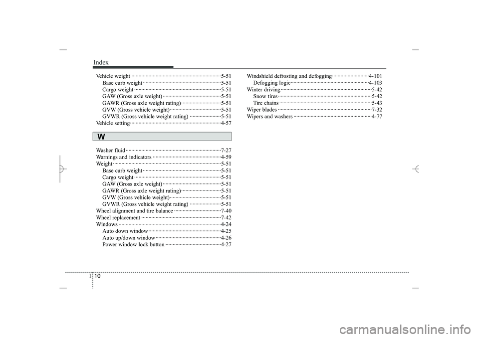 HYUNDAI SONATA HYBRID 2014 Owners Manual
Index
10
I
Vehicle weight ·······························································5-51
Base curb weight ············ HYUNDAI SONATA HYBRID 2014 Owners Manual
Index
10
I
Vehicle weight ·······························································5-51
Base curb weight ············