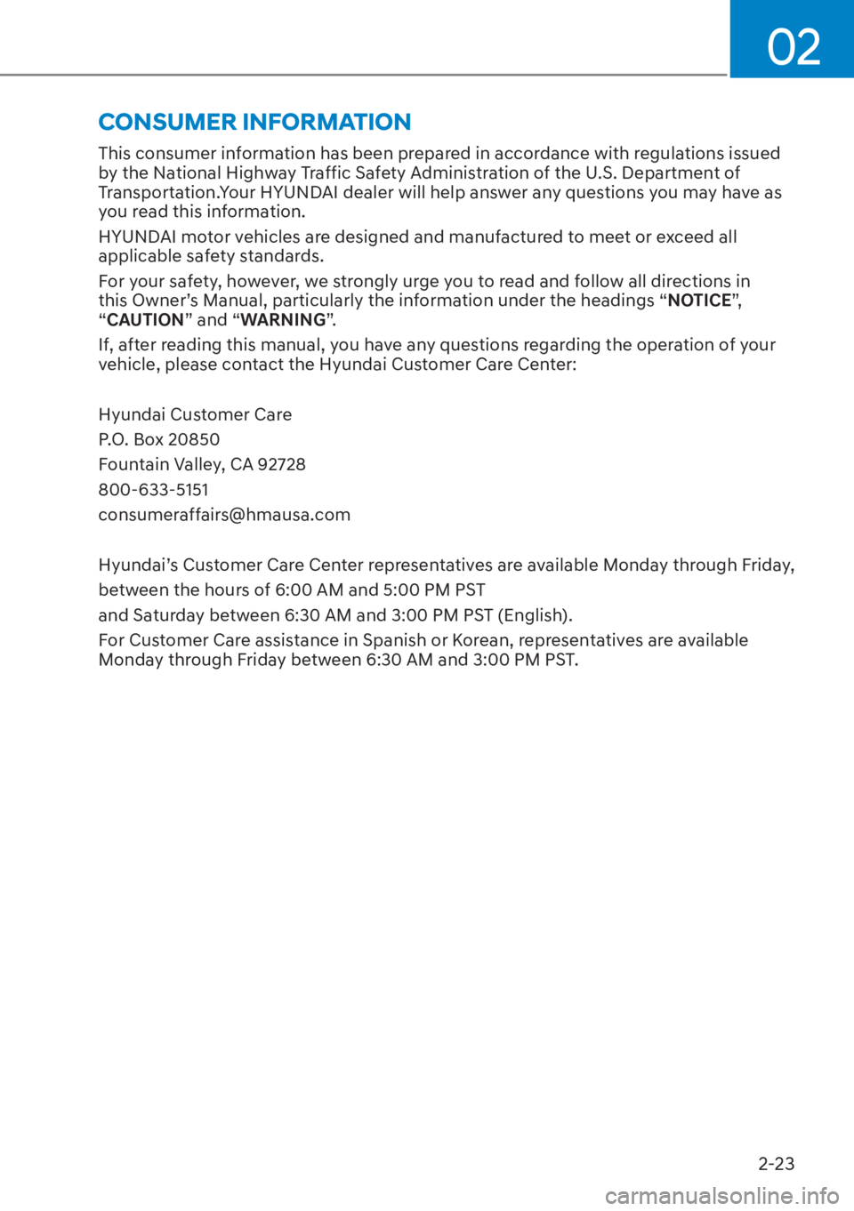 HYUNDAI TUCSON HYBRID 2023  Owners Manual 02
2-23
This consumer information has been prepared in accordance with regulations issued 
by the National Highway Traffic Safety Administration of the U.S. Department of 
Transportation.Your HYUNDAI 