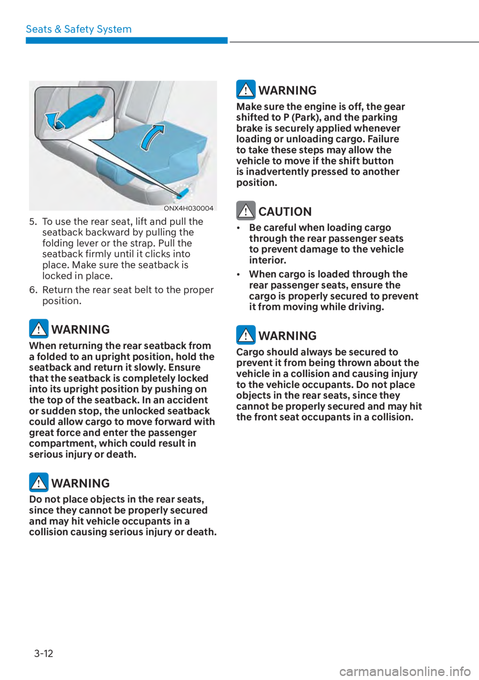 HYUNDAI TUCSON HYBRID 2023 Owners Manual Seats & Safety System3-12
ONX4H030004
5. To use the rear seat, lift and pull the seatback backward by pulling the
folding lever or the strap. Pull the
seatback firmly until it clicks into
place. HYUNDAI TUCSON HYBRID 2023 Owners Manual Seats & Safety System3-12
ONX4H030004
5. To use the rear seat, lift and pull the seatback backward by pulling the
folding lever or the strap. Pull the
seatback firmly until it clicks into
place.