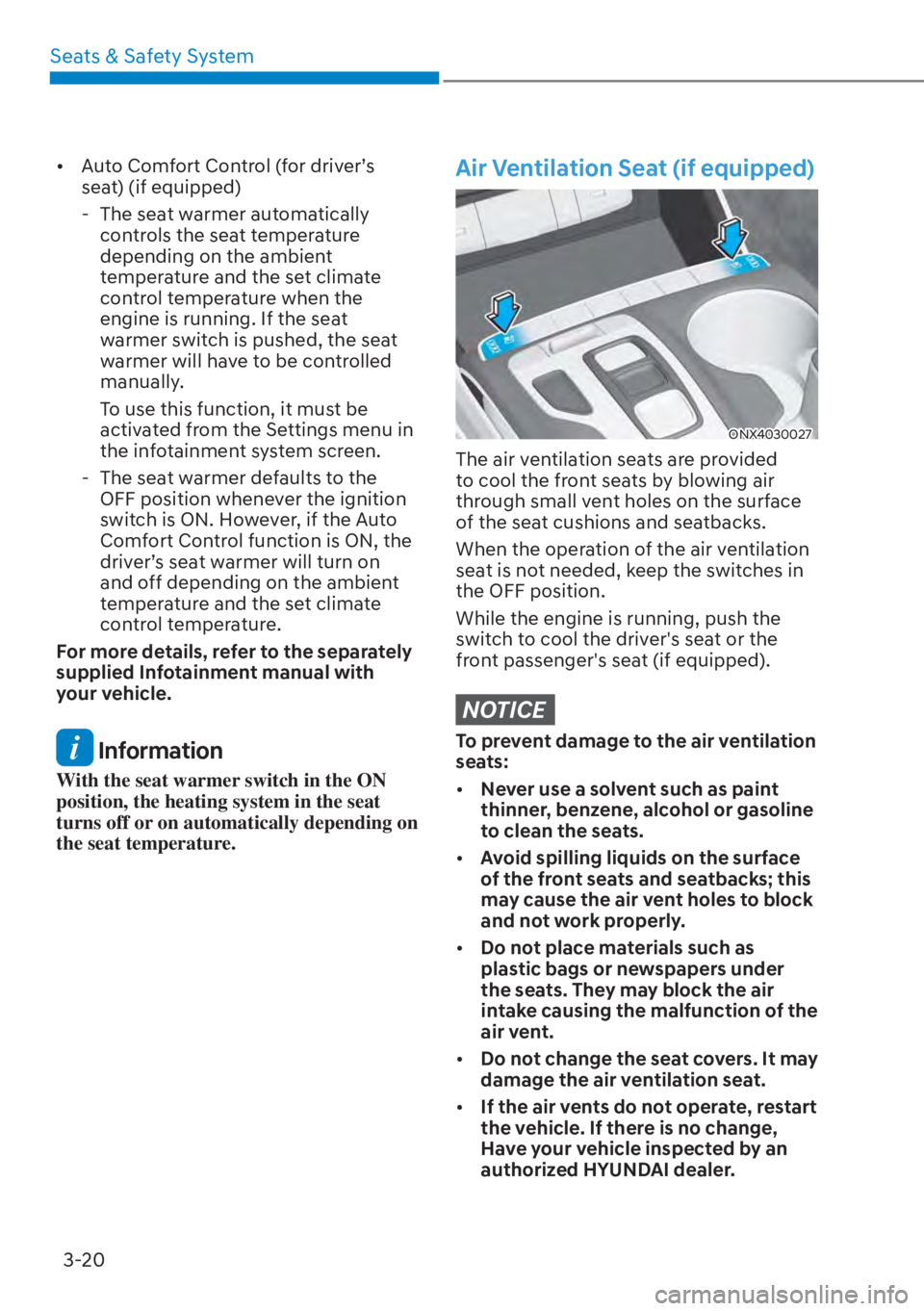 HYUNDAI TUCSON HYBRID 2023  Owners Manual Seats & Safety System3-20
[� Auto Comfort Control (for driver’s 
seat) (if equipped)
 - The seat warmer automatically  controls the seat temperature 
depending on the ambient 
temperature and the 