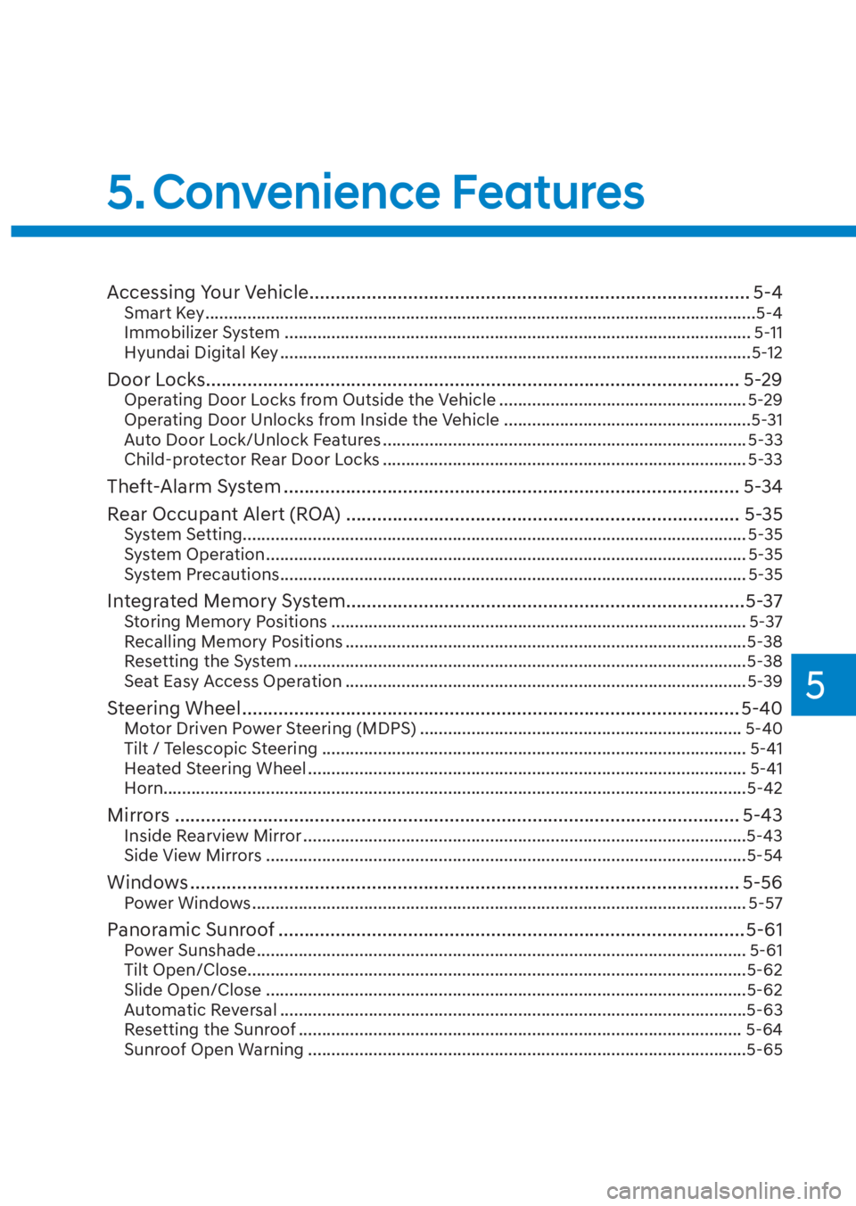 HYUNDAI TUCSON HYBRID 2023  Owners Manual 5
Accessing Your Vehicle ........................................................................\
............. 5-4Smart Key ........................................................................\
