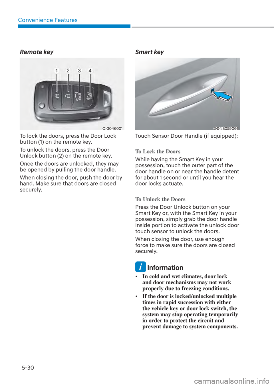 HYUNDAI TUCSON HYBRID 2023 Owners Manual Convenience Features5-30
Remote key
OIG046001OIG046001
To lock the doors, press the Door Lock
button (1) on the remote key.
To unlock the doors, press the Door
Unlock button (2) on the remote key.
O HYUNDAI TUCSON HYBRID 2023 Owners Manual Convenience Features5-30
Remote key
OIG046001OIG046001
To lock the doors, press the Door Lock
button (1) on the remote key.
To unlock the doors, press the Door
Unlock button (2) on the remote key.
O