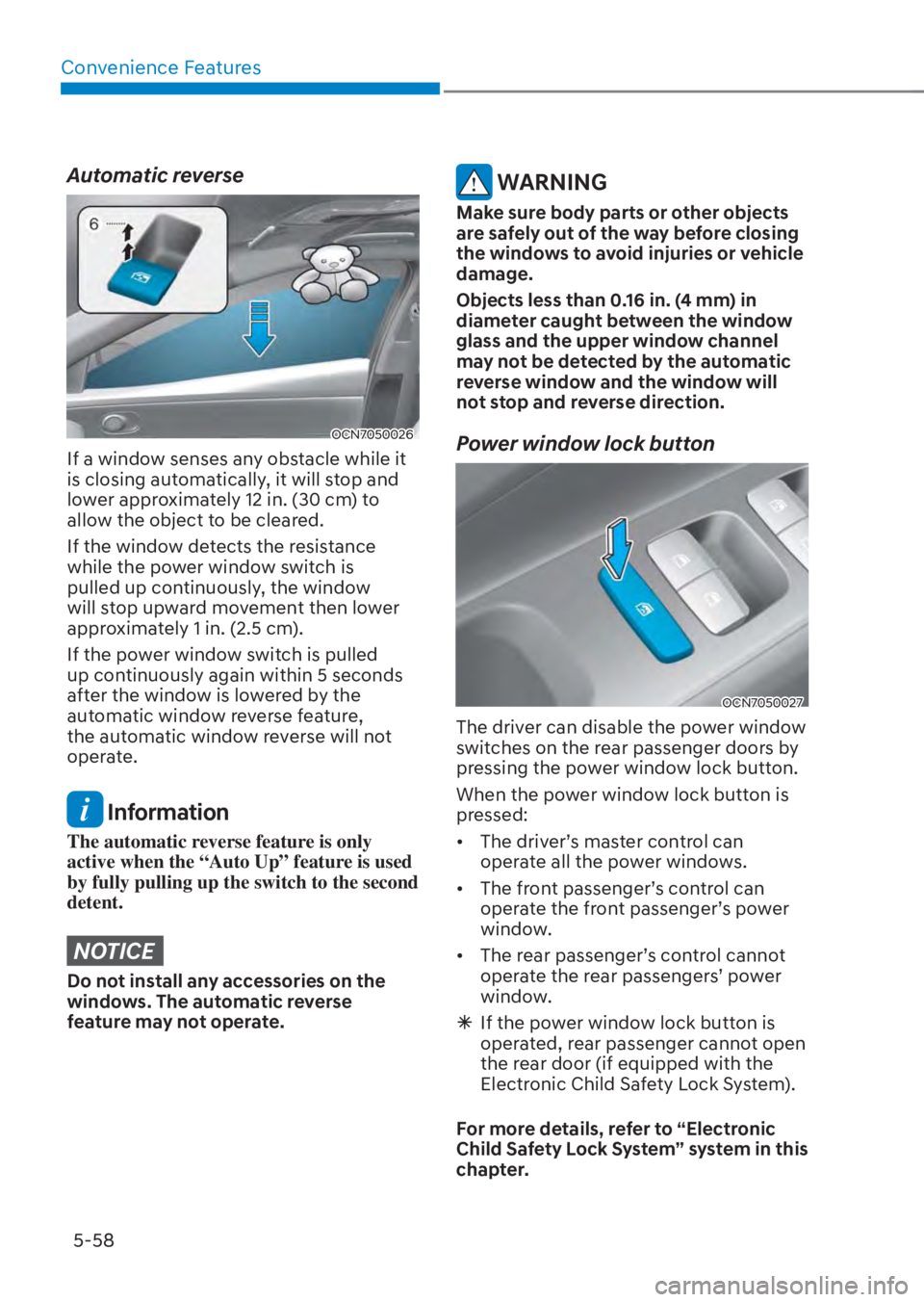 HYUNDAI TUCSON HYBRID 2023 Owners Manual Convenience Features5-58
Automatic reverse
OCN7050026OCN7050026
If a window senses any obstacle while it
is closing automatically, it will stop and
lower approximately 12 in. (30 cm) to
allow the o HYUNDAI TUCSON HYBRID 2023 Owners Manual Convenience Features5-58
Automatic reverse
OCN7050026OCN7050026
If a window senses any obstacle while it
is closing automatically, it will stop and
lower approximately 12 in. (30 cm) to
allow the o