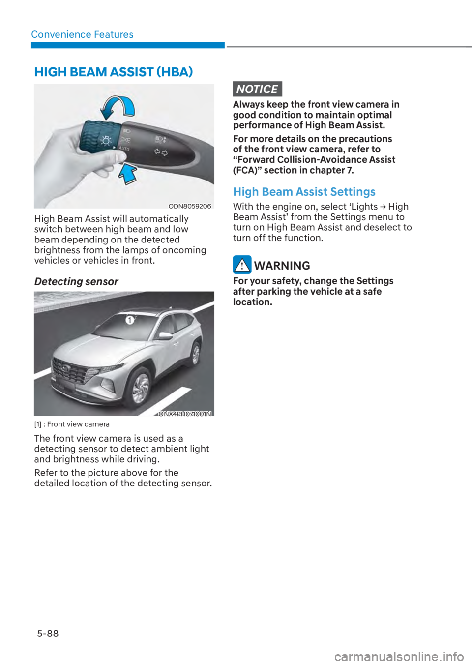HYUNDAI TUCSON HYBRID 2023  Owners Manual Convenience Features5-88
HIGH BEAM ASSIST ãHBAä 
ODN8059206ODN8059206
High Beam Assist will automatically 
switch between high beam and low 
beam depending on the detected 
brightness from the lam