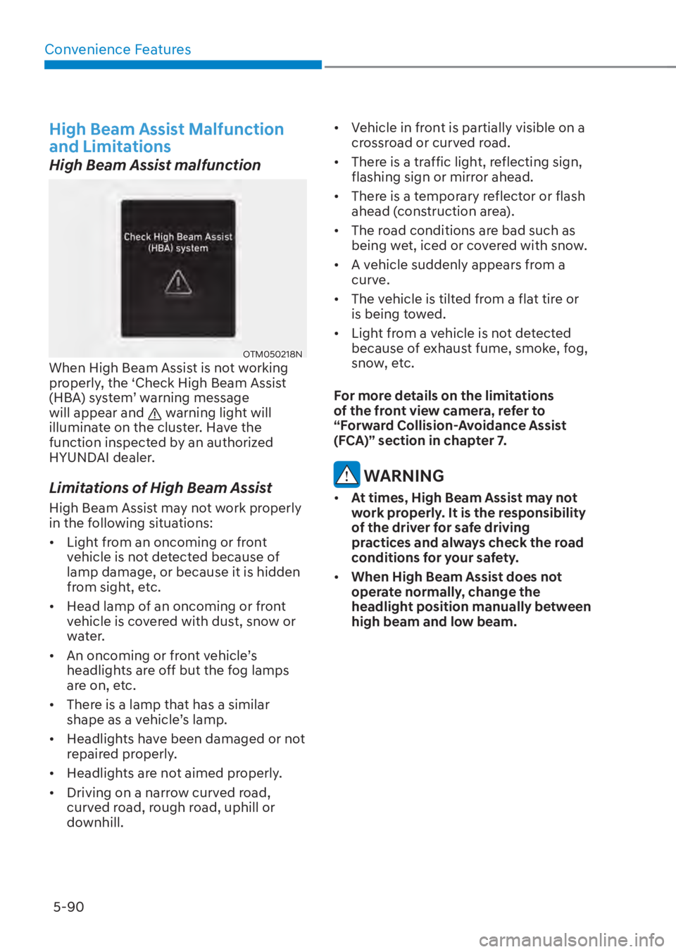 HYUNDAI TUCSON HYBRID 2023  Owners Manual Convenience Features5-90
High Beam Assist Malfunction 
and Limitations 
High Beam Assist malfunction 
OTM050218NOTM050218NWhen High Beam Assist is not working 
properly, the ‘Check High Beam Assist 