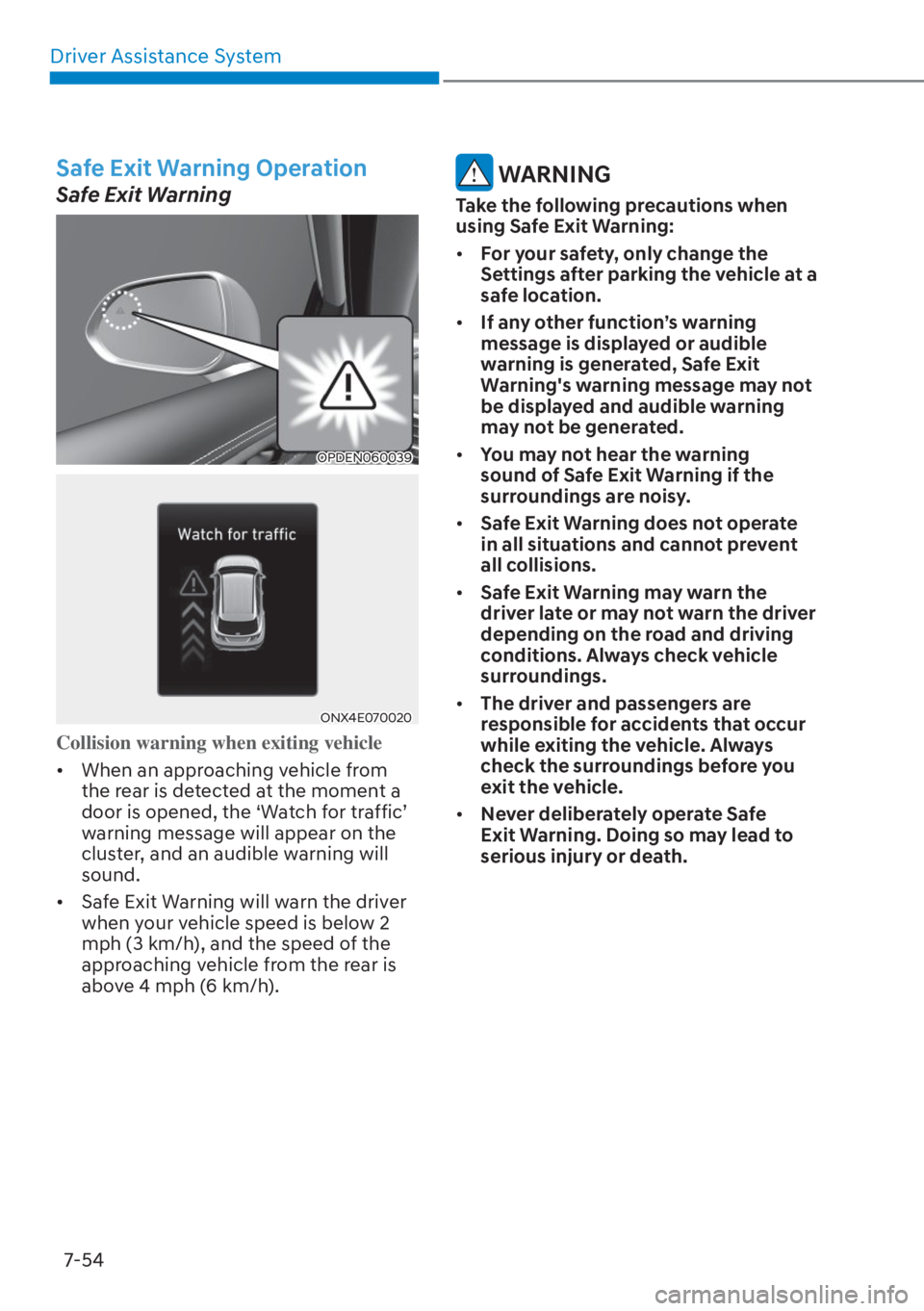HYUNDAI TUCSON HYBRID 2023  Owners Manual Driver Assistance System7-54
Safe Exit Warning Operation
Safe Exit Warning 
OPDEN060039OPDEN060039
ONX4E070020ONX4E070020
Collision warning when exiting vehicle
•  When an approaching vehicle from  