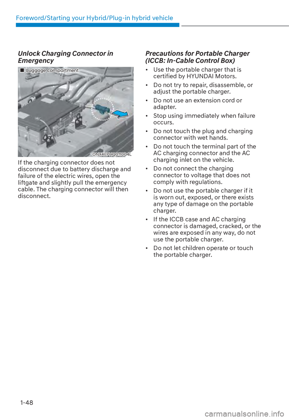 HYUNDAI TUCSON HYBRID 2023 Workshop Manual Foreword/Starting your Hybrid/Plug-in hybrid vehicle1-48
Unlock Charging Connector in 
Emergency
���„�„Luggage compartmentLuggage compartment
ONX4EPHQ011004LONX4EPHQ011004L
If the charging conne