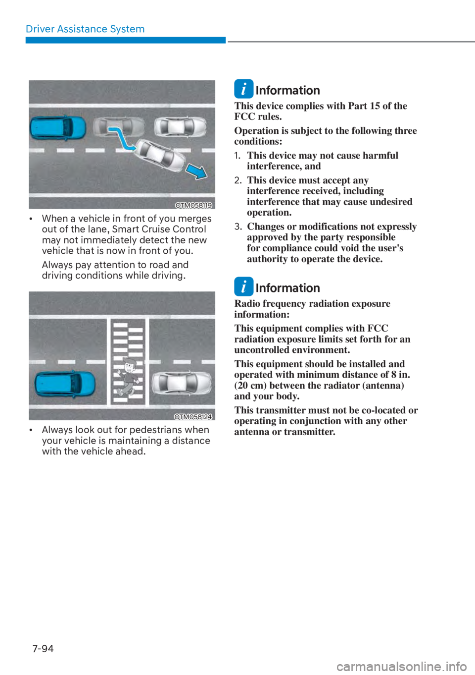 HYUNDAI TUCSON HYBRID 2023 Owners Manual Driver Assistance System7-94
OTM058119OTM058119
• When a vehicle in front of you merges out of the lane, Smart Cruise Control
may not immediately detect the new
vehicle that is now in front of y HYUNDAI TUCSON HYBRID 2023 Owners Manual Driver Assistance System7-94
OTM058119OTM058119
• When a vehicle in front of you merges out of the lane, Smart Cruise Control
may not immediately detect the new
vehicle that is now in front of y