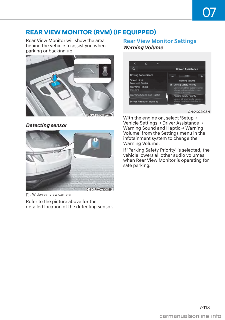 HYUNDAI TUCSON HYBRID 2023  Owners Manual 07
7-113
Rear View Monitor will show the area 
behind the vehicle to assist you when 
parking or backing up.
ONX4PH072021NONX4PH072021N
Detecting sensor
ONX4PH071008NONX4PH071008N[1] : Wide-rear view 