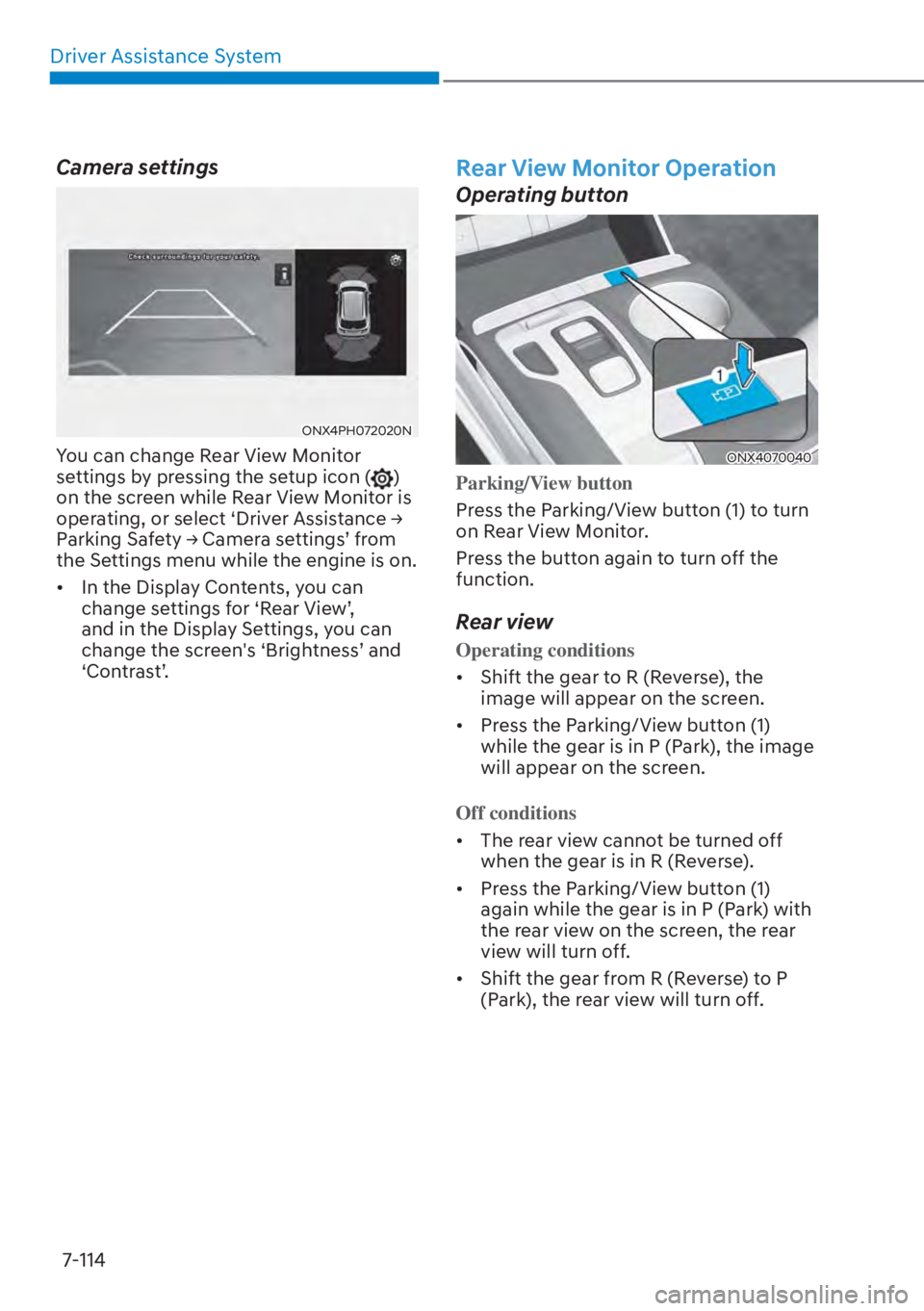 HYUNDAI TUCSON HYBRID 2023  Owners Manual Driver Assistance System7-114
Camera settings
ONX4PH072020NONX4PH072020N
You can change Rear View Monitor 
settings by pressing the setup icon () 
on the screen while Rear View Monitor is 
operating, 