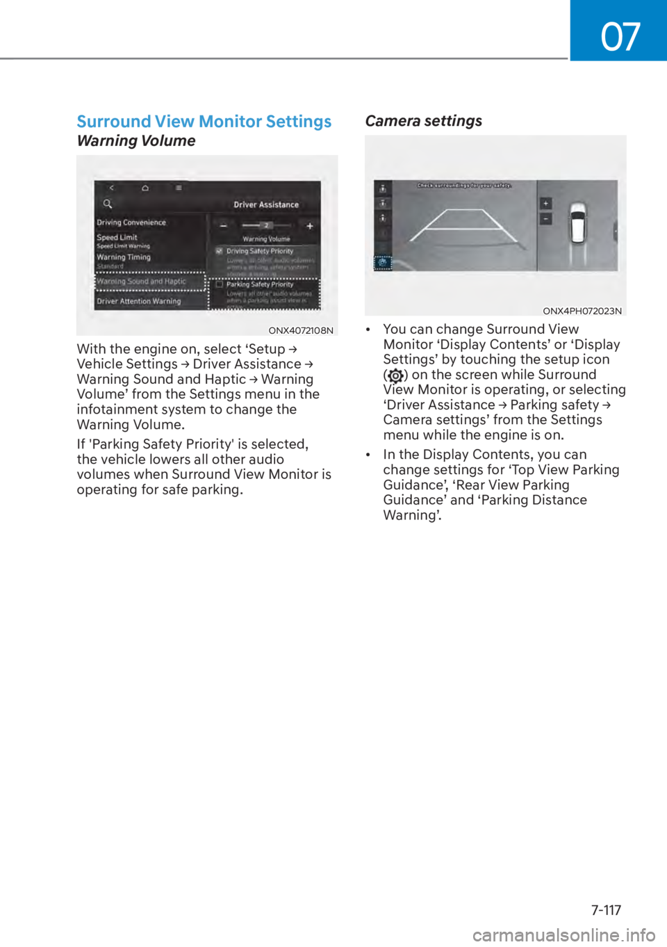 HYUNDAI TUCSON HYBRID 2023  Owners Manual 07
7-117
Surround View Monitor Settings
Warning Volume 
ONX4072108NONX4072108N
With the engine on, select ‘Setup Ÿ 
Vehicle Settings Ÿ Driver Assistance Ÿ 
Warning Sound and Haptic Ÿ Warning