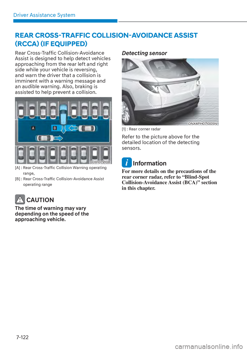 HYUNDAI TUCSON HYBRID 2023  Owners Manual Driver Assistance System7-122
Rear Cross-Traffic Collision-Avoidance 
Assist is designed to help detect vehicles 
approaching from the rear left and right 
side while your vehicle is reversing, 
and w