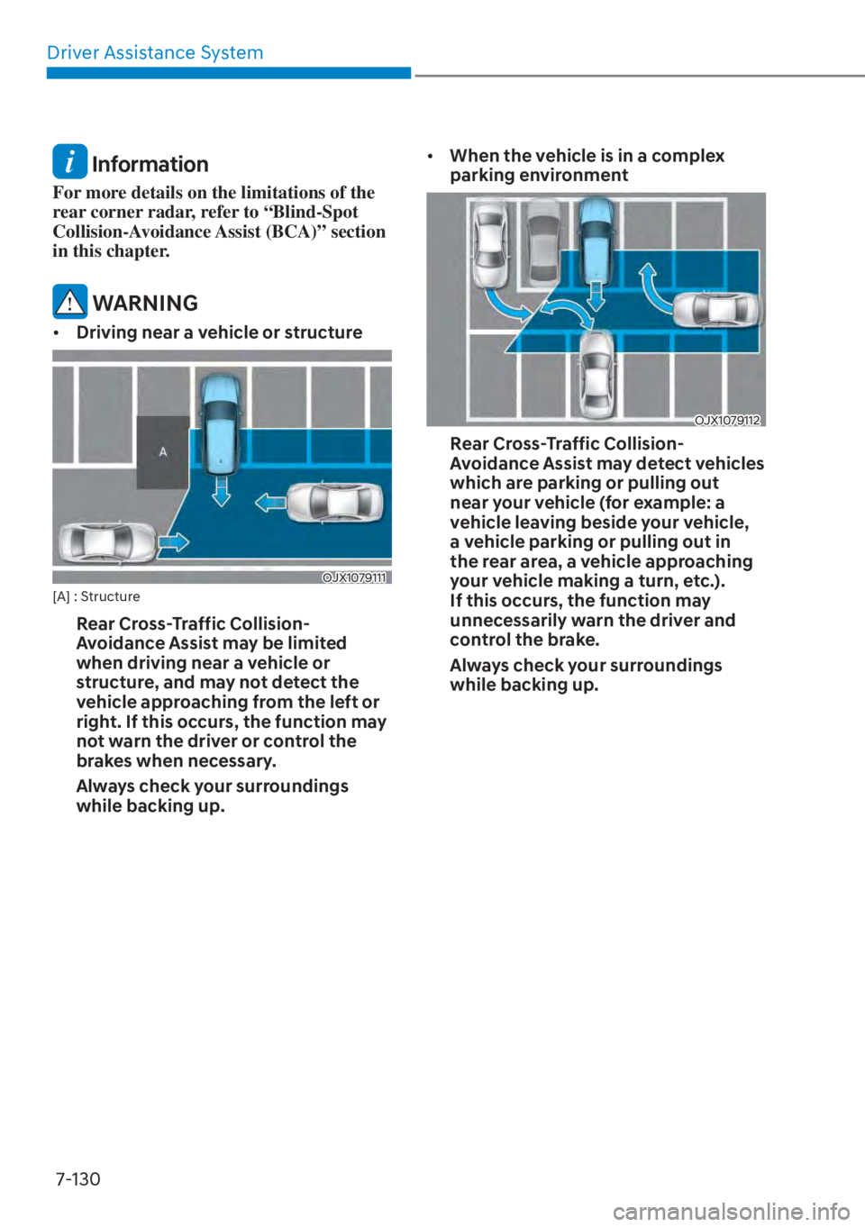 HYUNDAI TUCSON HYBRID 2023  Owners Manual Driver Assistance System7-130
 Information
For more details on the limitations of the 
rear corner radar, refer to “Blind-Spot 
Collision-Avoidance Assist (BCA)” section 
in this chapter.
 WARNING
