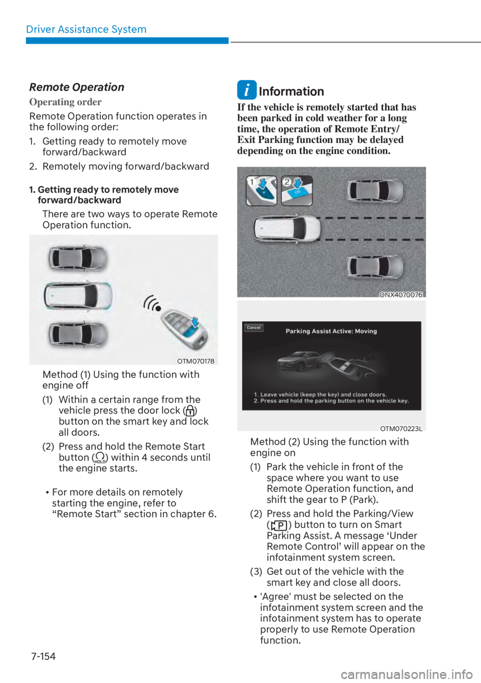 HYUNDAI TUCSON HYBRID 2023 Owners Manual Driver Assistance System7-154
Remote Operation
Operating order
Remote Operation function operates in
the f
ollowing order:
1. Getting ready to remotely move forward/backward
2. Remotely moving fo HYUNDAI TUCSON HYBRID 2023 Owners Manual Driver Assistance System7-154
Remote Operation
Operating order
Remote Operation function operates in
the f
ollowing order:
1. Getting ready to remotely move forward/backward
2. Remotely moving fo