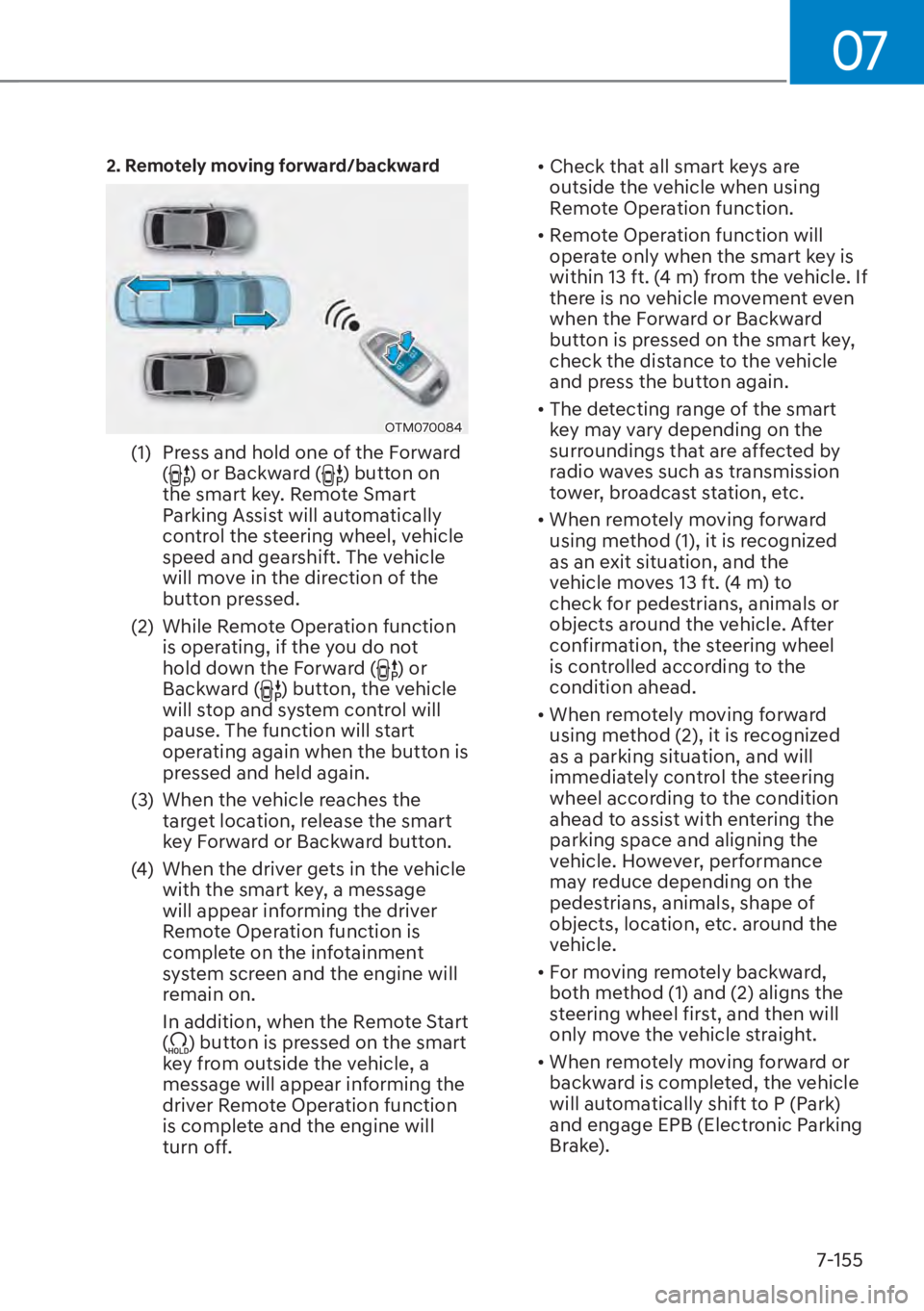HYUNDAI TUCSON HYBRID 2023 Owners Manual 07
7-155
2. Remotely moving forward/backward
OTM070084OTM070084
(1) Press and hold one of the Forward () or Backward () button on
the smart key. Remote Smart
Parking Assist will automatically
con HYUNDAI TUCSON HYBRID 2023 Owners Manual 07
7-155
2. Remotely moving forward/backward
OTM070084OTM070084
(1) Press and hold one of the Forward () or Backward () button on
the smart key. Remote Smart
Parking Assist will automatically
con