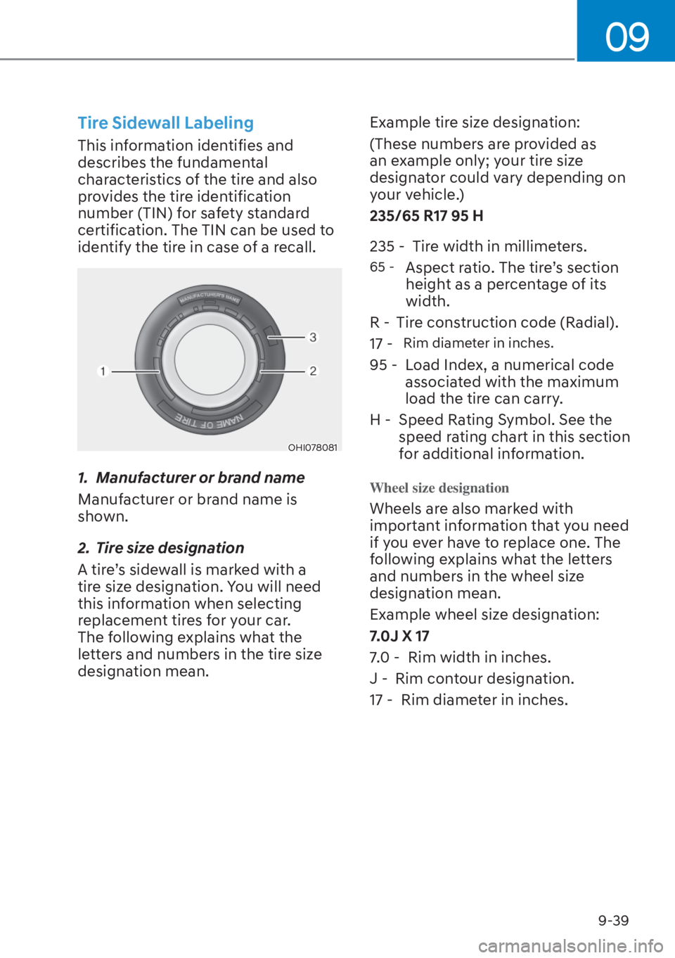 HYUNDAI TUCSON HYBRID 2023  Owners Manual 09
9-39
Tire Sidewall Labeling
This information identifies and 
describes the fundamental 
characteristics of the tire and also 
provides the tire identification 
number (TIN) for safety standard 
cer