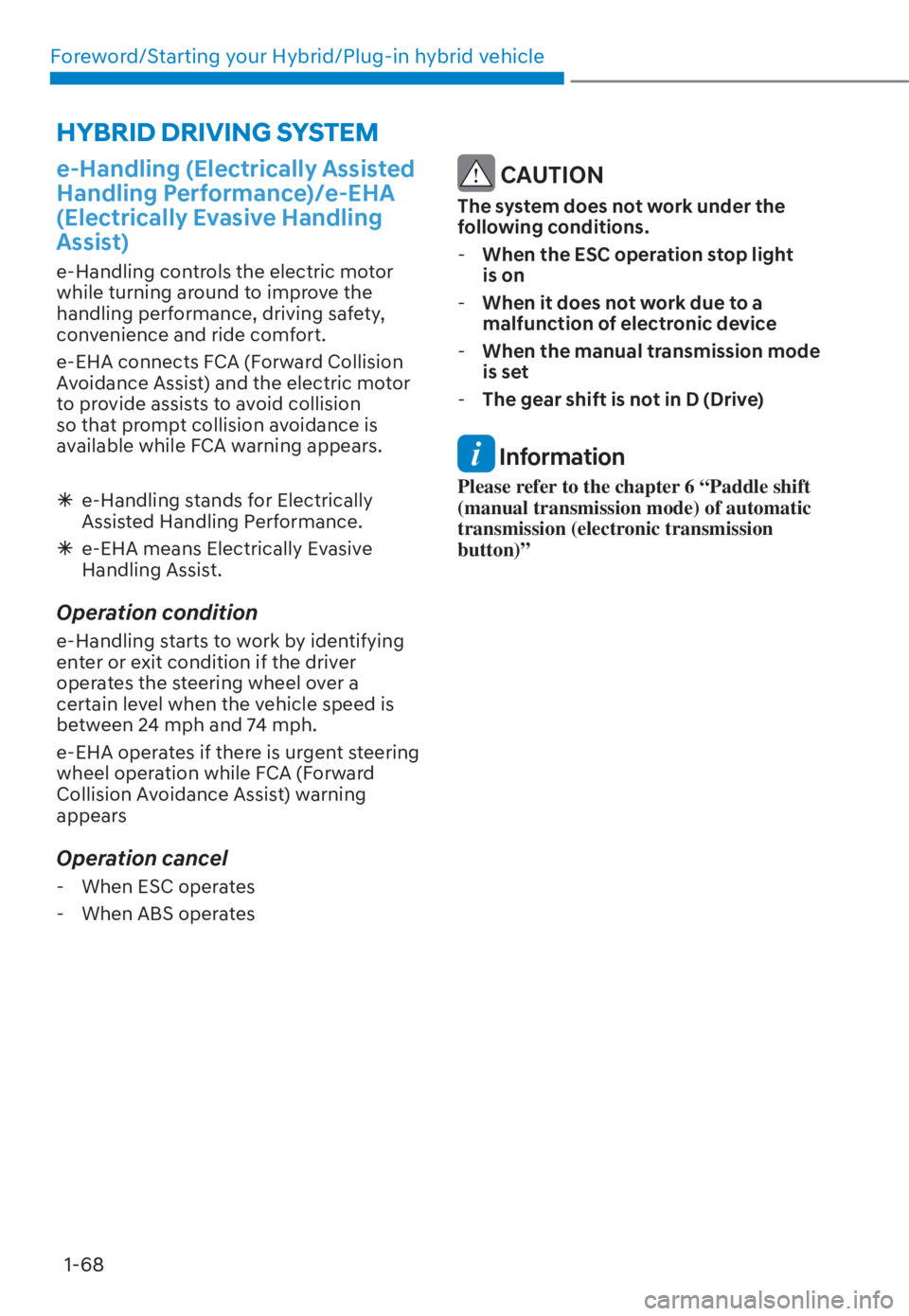 HYUNDAI TUCSON HYBRID 2023 Manual PDF Foreword/Starting your Hybrid/Plug-in hybrid vehicle1-68
e-Handling (Electrically Assisted 
Handling Performance)/e-EHA 
(Electrically Evasive Handling 
Assist)
e-Handling controls the electric motor 