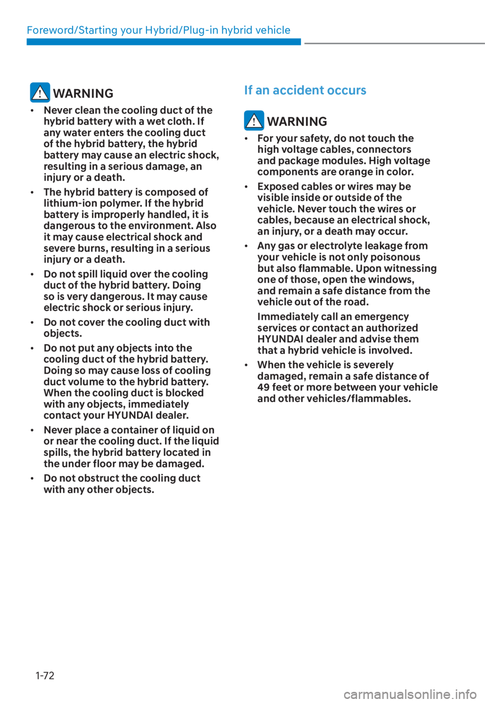 HYUNDAI TUCSON HYBRID 2023 Manual PDF Foreword/Starting your Hybrid/Plug-in hybrid vehicle1-72
 WARNING
•  Never clean the cooling duct of the 
hybrid battery with a wet cloth. If 
any water enters the cooling duct 
of the hybrid batter