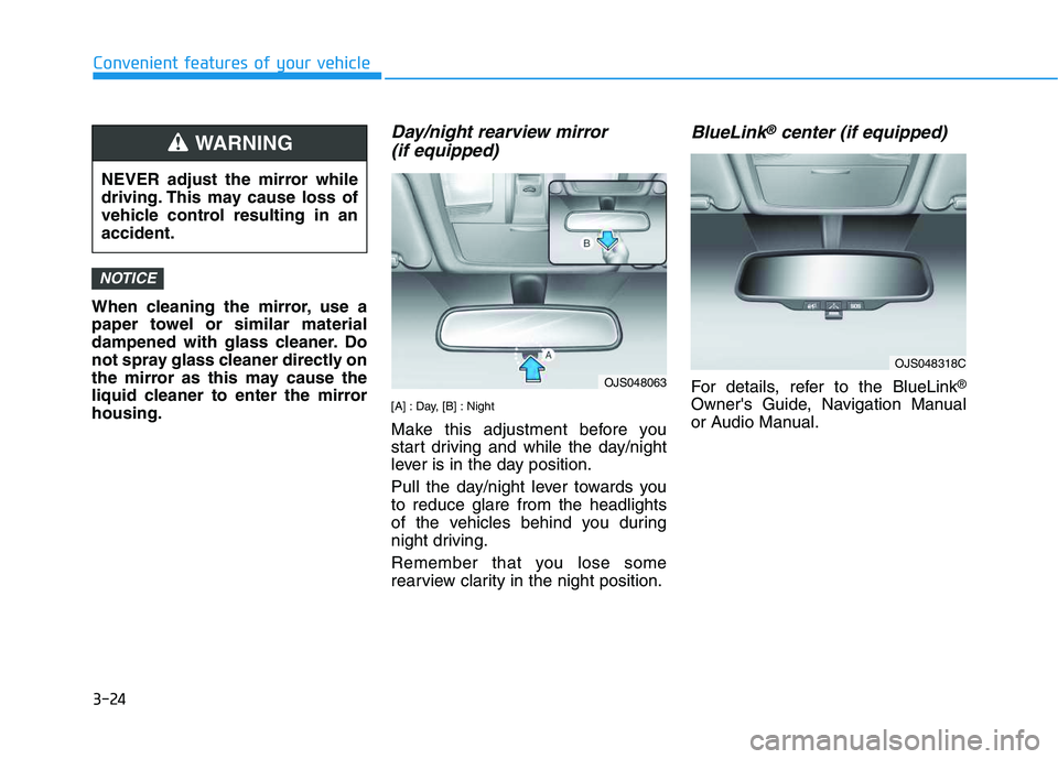 HYUNDAI VELOSTER 2020 Owners Manual 3-24
Convenient features of your vehicle
When cleaning the mirror, use a
paper towel or similar material
dampened with glass cleaner. Do
not spray glass cleaner directly on
the mirror as this may caus HYUNDAI VELOSTER 2020 Owners Manual 3-24
Convenient features of your vehicle
When cleaning the mirror, use a
paper towel or similar material
dampened with glass cleaner. Do
not spray glass cleaner directly on
the mirror as this may caus
