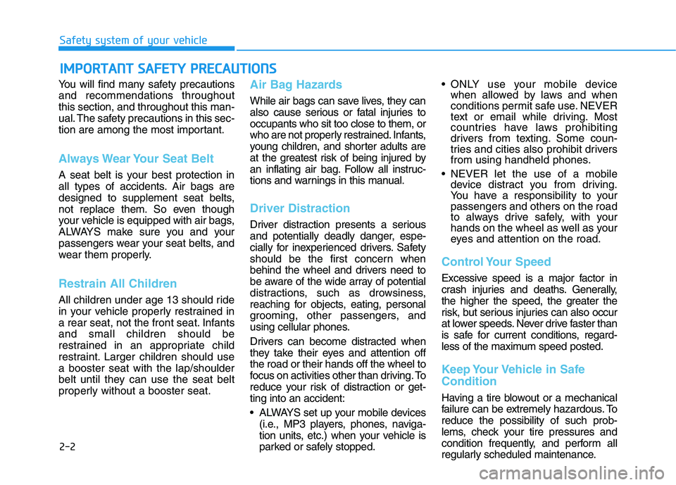 HYUNDAI VELOSTER 2020 User Guide 2-2
You will find many safety precautions
and recommendations throughout
this section, and throughout this man-
ual. The safety precautions in this sec-
tion are among the most important.
Always Wear HYUNDAI VELOSTER 2020 User Guide 2-2
You will find many safety precautions
and recommendations throughout
this section, and throughout this man-
ual. The safety precautions in this sec-
tion are among the most important.
Always Wear
