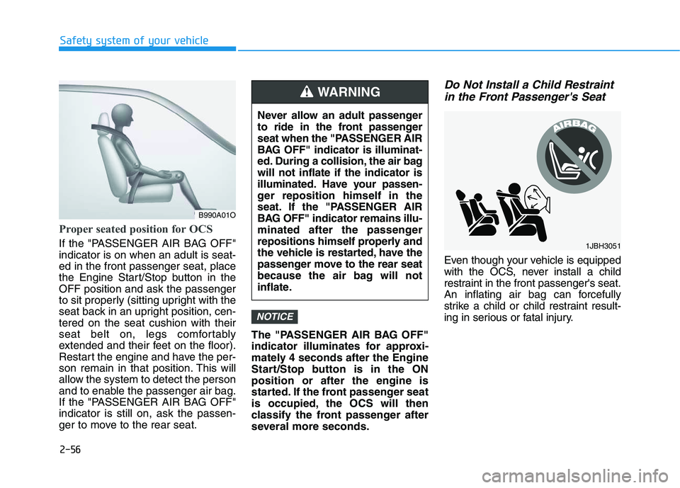 HYUNDAI VELOSTER 2020 Manual PDF 2-56
Safety system of your vehicle
Proper seated position for OCS
If the "PASSENGER AIR BAG OFF"
indicator is on when an adult is seat-
ed in the front passenger seat, place
the Engine Start/Stop butt HYUNDAI VELOSTER 2020 Manual PDF 2-56
Safety system of your vehicle
Proper seated position for OCS
If the "PASSENGER AIR BAG OFF"
indicator is on when an adult is seat-
ed in the front passenger seat, place
the Engine Start/Stop butt