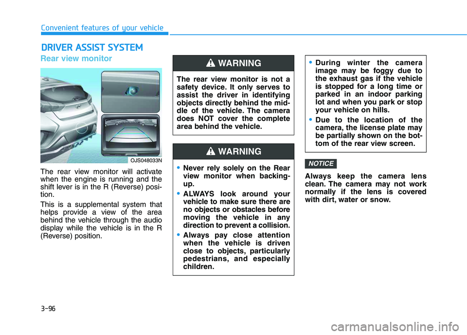 HYUNDAI VELOSTER 2020 Owners Manual 3-96
Convenient features of your vehicle
Rear view monitor
The rear view monitor will activate
when the engine is running and the
shift lever is in the R (Reverse) posi-
tion.
This is a supplemental s HYUNDAI VELOSTER 2020 Owners Manual 3-96
Convenient features of your vehicle
Rear view monitor
The rear view monitor will activate
when the engine is running and the
shift lever is in the R (Reverse) posi-
tion.
This is a supplemental s