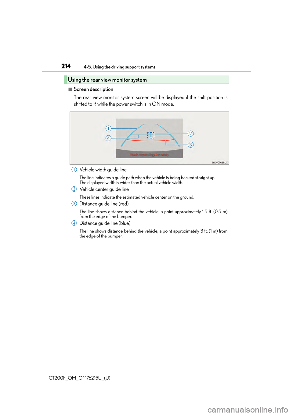 Lexus CT200h 2017 Owners Manual (in English) 214
CT200h_OM_OM76215U_(U)4-5. Using the driving support systems
■Screen description
The rear view monitor system screen w
ill be displayed if the shift position is
shifted to R while the power swit Lexus CT200h 2017 Owners Manual (in English) 214
CT200h_OM_OM76215U_(U)4-5. Using the driving support systems
■Screen description
The rear view monitor system screen w
ill be displayed if the shift position is
shifted to R while the power swit