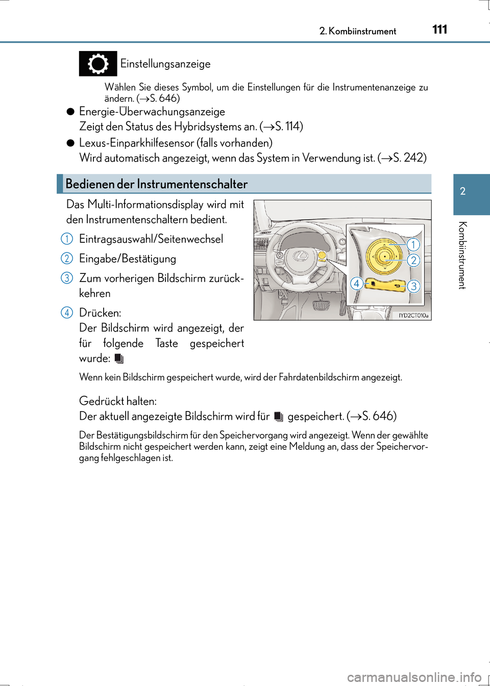 Lexus CT200h 2017  Betriebsanleitung (in German) 1112. Kombiinstrument
2
Kombiinstrument
CT200h_OM_OM99N09M_(EM)
Einstellungsanzeige
Wählen Sie dieses Symbol, um die Einstellungen für die Instrumentenanzeige zu
ändern. (→S. 646)
●
Energie-Üb