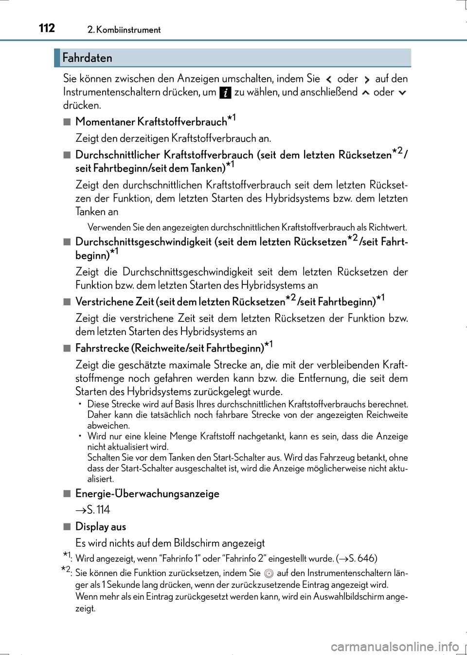 Lexus CT200h 2017  Betriebsanleitung (in German) 1122. Kombiinstrument
CT200h_OM_OM99N09M_(EM)
Sie können zwischen den Anzeigen umschalten, indem Sie   oder   auf den
Instrumentenschaltern drücken, um   zu wählen, und anschließend   oder 
drück