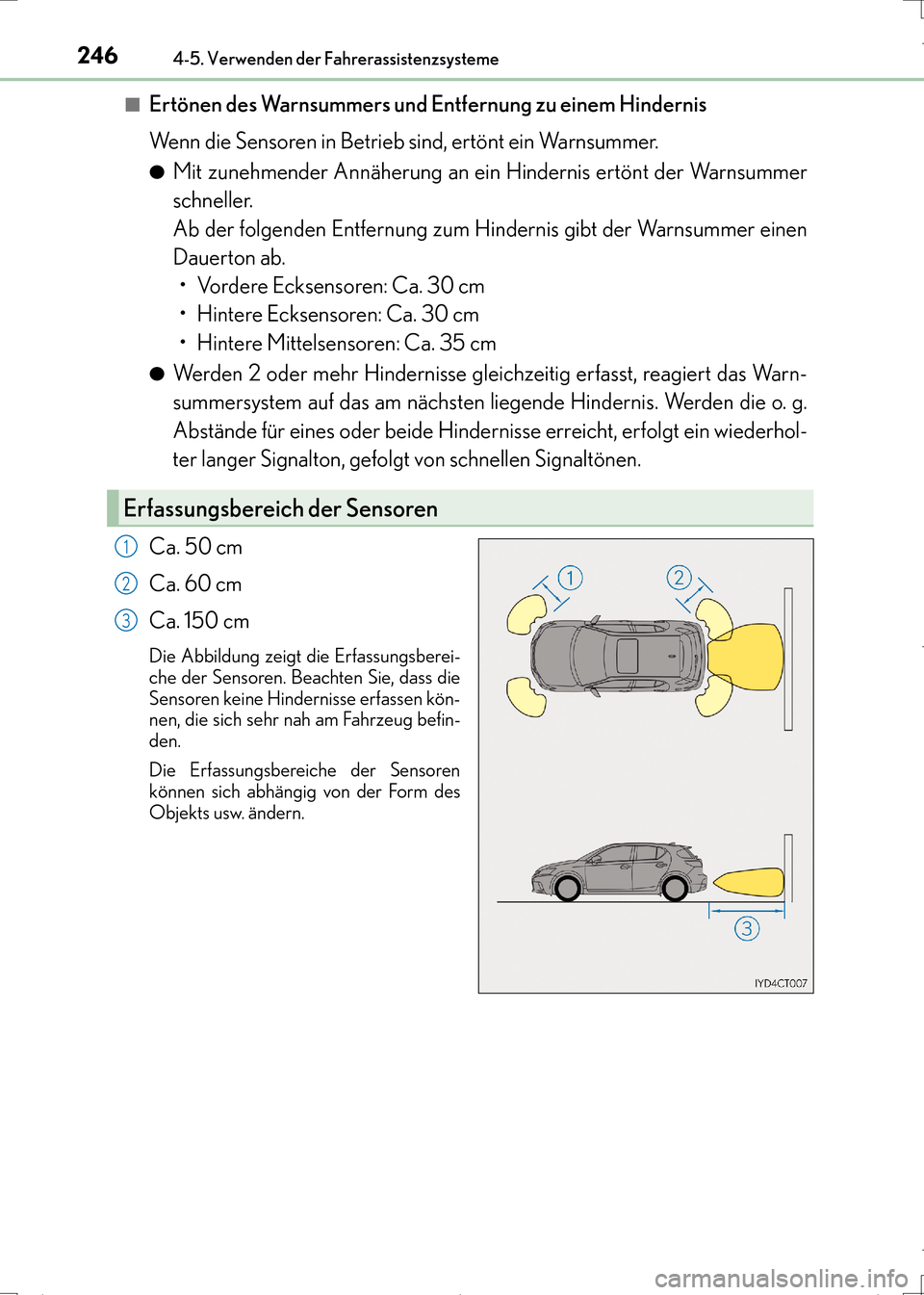 Lexus CT200h 2017  Betriebsanleitung (in German) 2464-5. Verwenden der Fahrerassistenzsysteme
CT200h_OM_OM99N09M_(EM)■
Ertönen des Warnsummers und Entfernung zu einem Hindernis
Wenn die Sensoren in Betrieb sind, ertönt ein Warnsummer.
●Mit zun