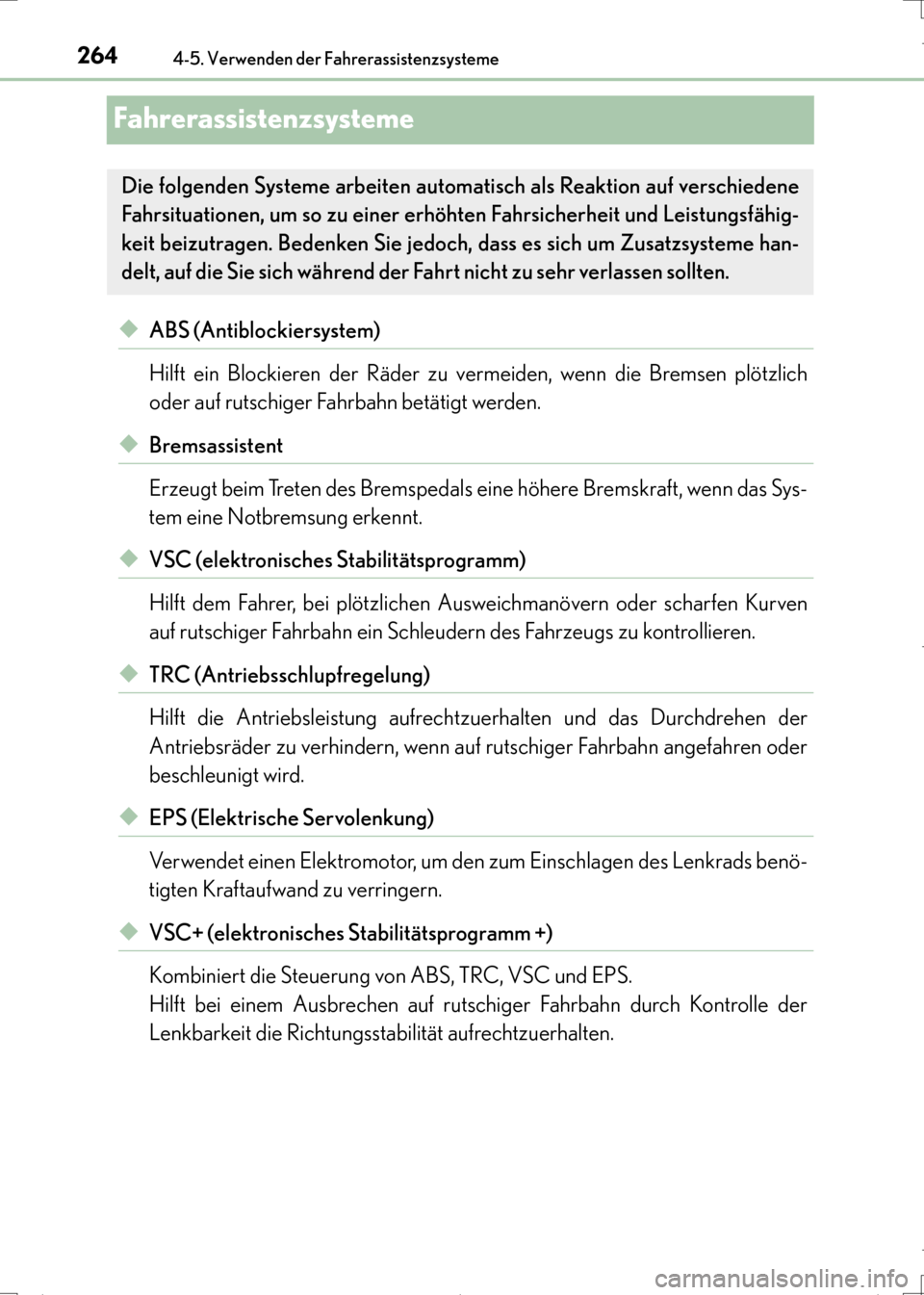 Lexus CT200h 2017  Betriebsanleitung (in German) 2644-5. Verwenden der Fahrerassistenzsysteme
CT200h_OM_OM99N09M_(EM)
Fahrerassistenzsysteme
◆ABS (Antiblockiersystem)
Hilft ein Blockieren der Räder zu vermeiden, wenn die Bremsen plötzlich
oder a
