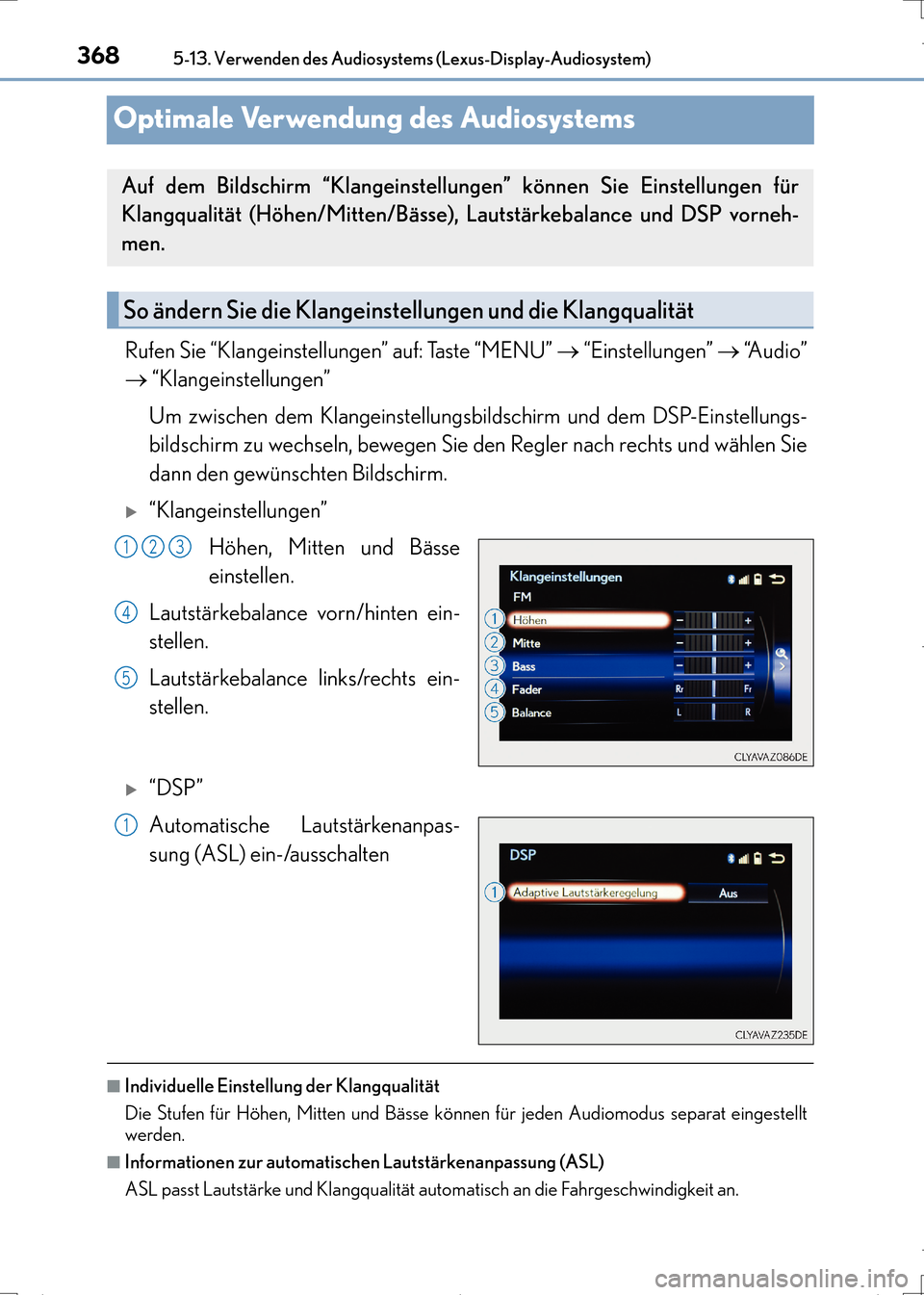 Lexus CT200h 2017  Betriebsanleitung (in German) 3685-13. Verwenden des Audiosystems (Lexus-Display-Audiosystem)
CT200h_OM_OM99N09M_(EM)
Optimale Verwendung des Audiosystems
Rufen Sie “Klangeinstellungen” auf: Taste “MENU” → “Einstellung