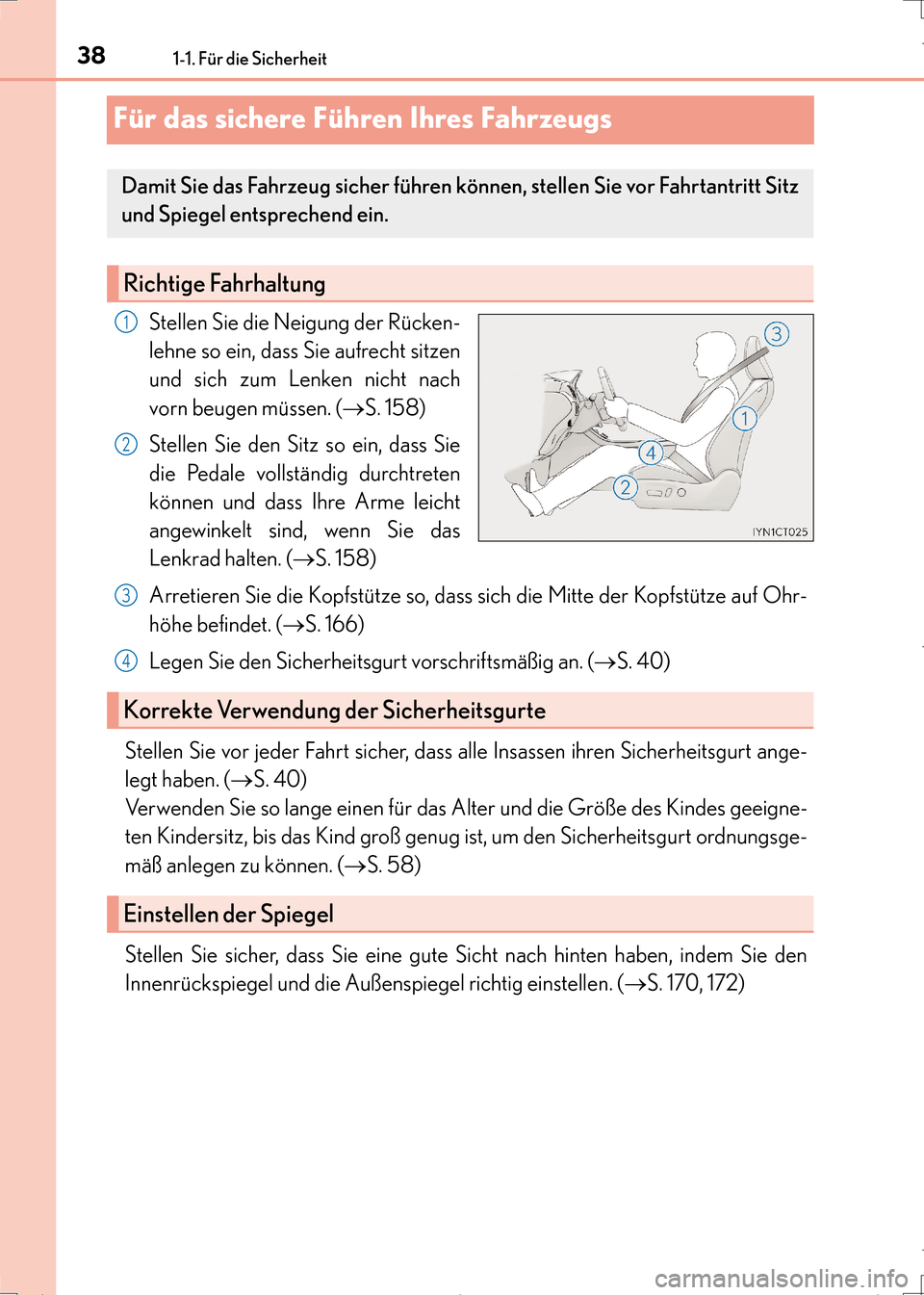 Lexus CT200h 2017 Betriebsanleitung (in German) 381-1. Für die Sicherheit
CT200h_OM_OM99N09M_(EM)
Für das sichere Führen Ihres Fahrzeugs
Stellen Sie die Neigung der Rücken-
lehne so ein, dass Sie aufrecht sitzen
und sich zum Lenken nicht nach
v Lexus CT200h 2017 Betriebsanleitung (in German) 381-1. Für die Sicherheit
CT200h_OM_OM99N09M_(EM)
Für das sichere Führen Ihres Fahrzeugs
Stellen Sie die Neigung der Rücken-
lehne so ein, dass Sie aufrecht sitzen
und sich zum Lenken nicht nach
v