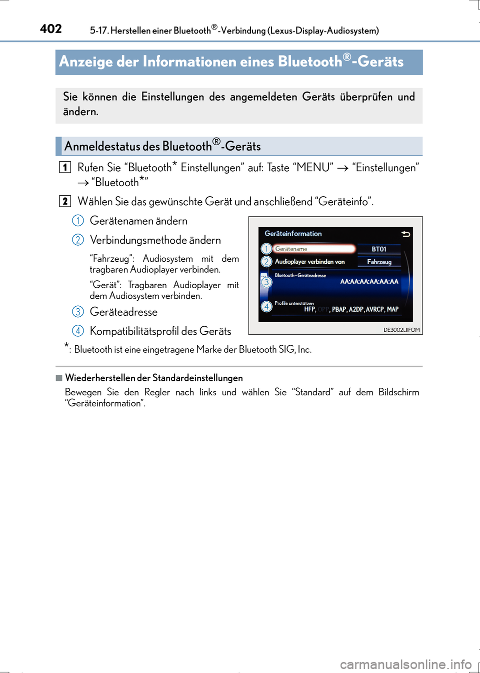 Lexus CT200h 2017  Betriebsanleitung (in German) 4025-17. Herstellen einer Bluetooth®-Verbindung (Lexus-Display-Audiosystem)
CT200h_OM_OM99N09M_(EM)
Anzeige der Informationen eines Bluetooth®-Geräts
Rufen Sie “Bluetooth* Einstellungen” auf: T