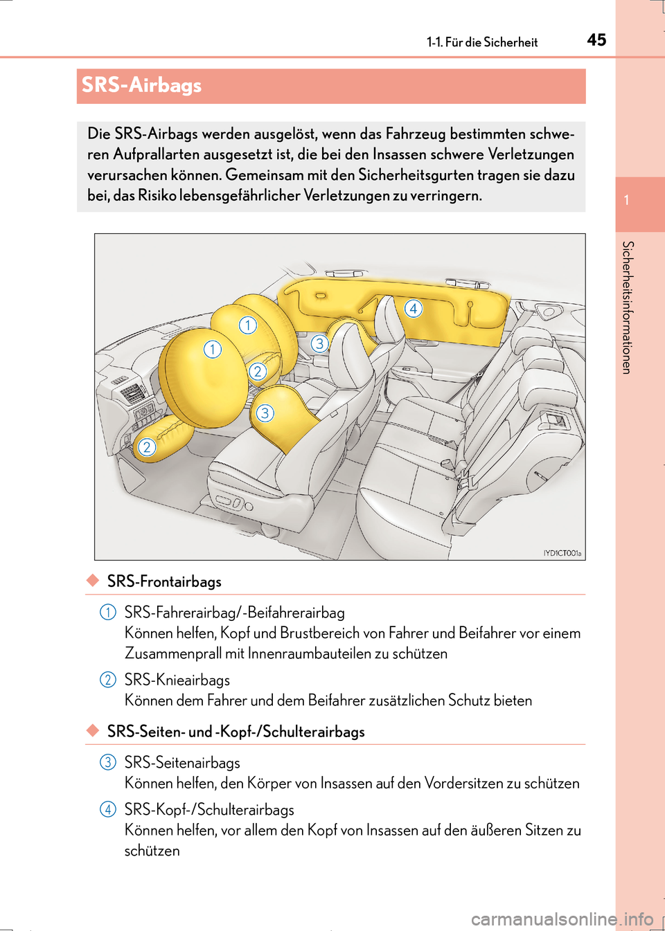 Lexus CT200h 2017 Betriebsanleitung (in German) 451-1. Für die Sicherheit
1
Sicherheitsinformationen
CT200h_OM_OM99N09M_(EM)
SRS-Airbags
◆SRS-FrontairbagsSRS-Fahrerairbag/-Beifahrerairbag
Können helfen, Kopf und Brustbereich von Fahrer und Bei Lexus CT200h 2017 Betriebsanleitung (in German) 451-1. Für die Sicherheit
1
Sicherheitsinformationen
CT200h_OM_OM99N09M_(EM)
SRS-Airbags
◆SRS-FrontairbagsSRS-Fahrerairbag/-Beifahrerairbag
Können helfen, Kopf und Brustbereich von Fahrer und Bei