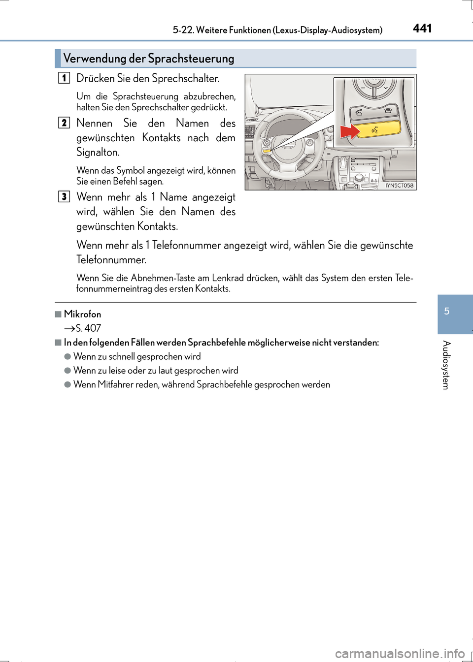 Lexus CT200h 2017 Betriebsanleitung (in German) 4415-22. Weitere Funktionen (Lexus-Display-Audiosystem)
5
Audiosystem
CT200h_OM_OM99N09M_(EM)
Drücken Sie den Sprechschalter.
Um die Sprachsteuerung abzubrechen,
halten Sie den Sprechschalter gedrüc Lexus CT200h 2017 Betriebsanleitung (in German) 4415-22. Weitere Funktionen (Lexus-Display-Audiosystem)
5
Audiosystem
CT200h_OM_OM99N09M_(EM)
Drücken Sie den Sprechschalter.
Um die Sprachsteuerung abzubrechen,
halten Sie den Sprechschalter gedrüc