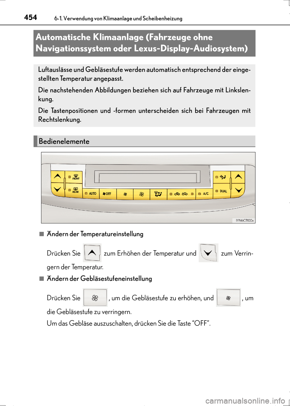 Lexus CT200h 2017 Betriebsanleitung (in German) 4546-1. Verwendung von Klimaanlage und Scheibenheizung
CT200h_OM_OM99N09M_(EM)
Automatische Klimaanlage (Fahrzeuge ohne
Navigationssystem oder Lexus-Display-Audiosystem)
■Ändern der Temperatureins Lexus CT200h 2017 Betriebsanleitung (in German) 4546-1. Verwendung von Klimaanlage und Scheibenheizung
CT200h_OM_OM99N09M_(EM)
Automatische Klimaanlage (Fahrzeuge ohne
Navigationssystem oder Lexus-Display-Audiosystem)
■Ändern der Temperatureins