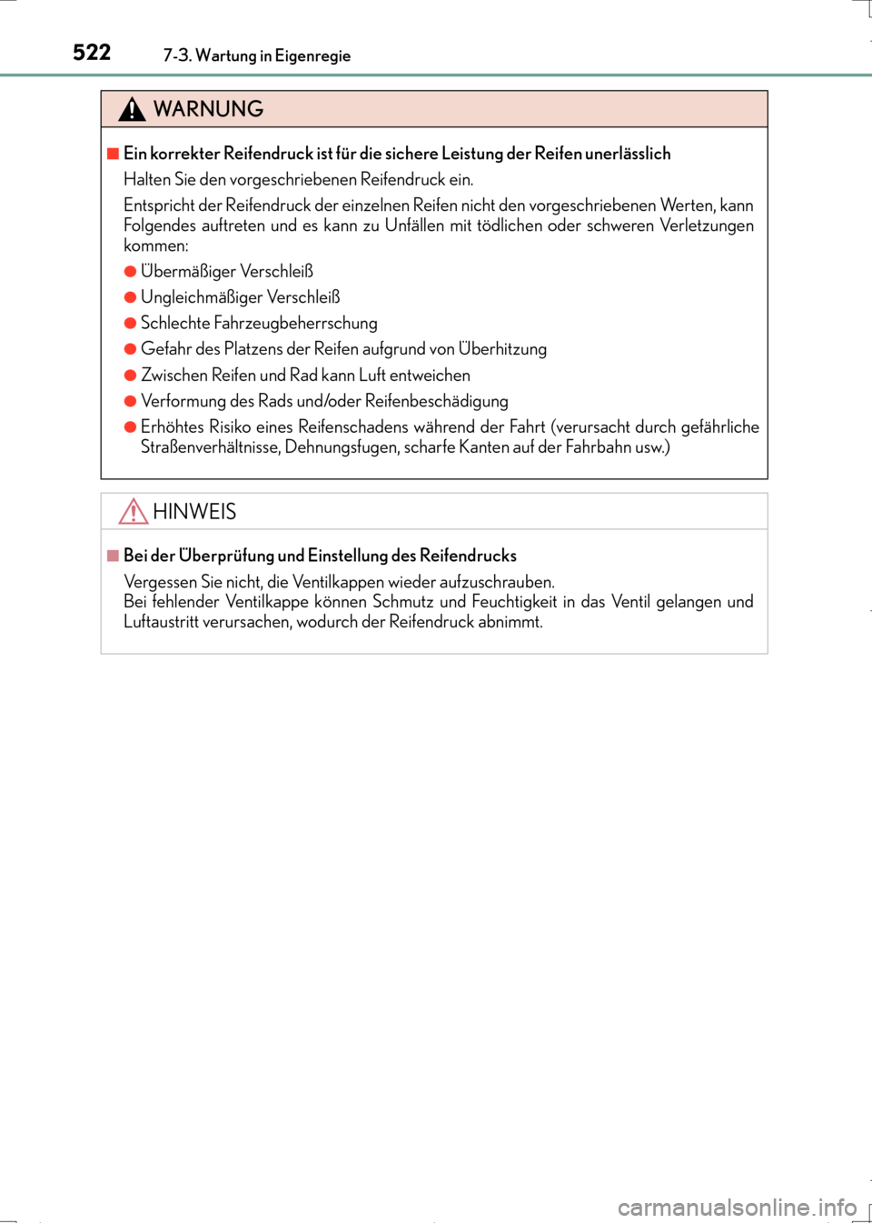 Lexus CT200h 2017  Betriebsanleitung (in German) 5227-3. Wartung in Eigenregie
CT200h_OM_OM99N09M_(EM)
WA R N U N G
■Ein korrekter Reifendruck ist für die sichere Leistung der Reifen unerlässlich
Halten Sie den vorgeschriebenen Reifendruck ein.
 Lexus CT200h 2017  Betriebsanleitung (in German) 5227-3. Wartung in Eigenregie
CT200h_OM_OM99N09M_(EM)
WA R N U N G
■Ein korrekter Reifendruck ist für die sichere Leistung der Reifen unerlässlich
Halten Sie den vorgeschriebenen Reifendruck ein.