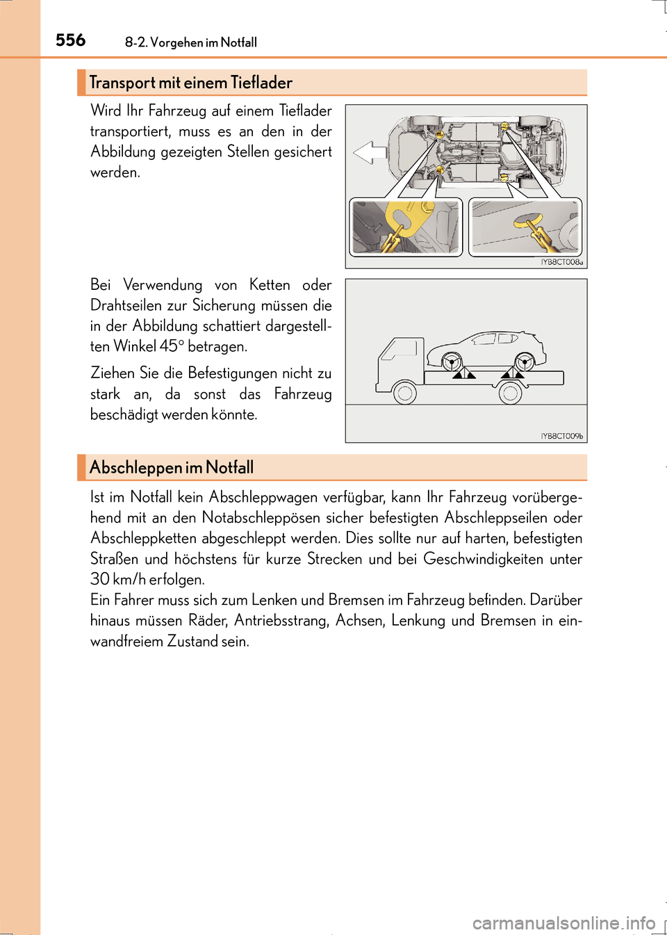 Lexus CT200h 2017  Betriebsanleitung (in German) 5568-2. Vorgehen im Notfall
CT200h_OM_OM99N09M_(EM)
Wird Ihr Fahrzeug auf einem Tieflader
transportiert, muss es an den in der
Abbildung gezeigten Stellen gesichert
werden.
Bei Verwendung von Ketten o