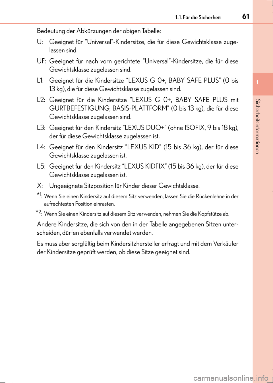 Lexus CT200h 2017  Betriebsanleitung (in German) 611-1. Für die Sicherheit
1
CT200h_OM_OM99N09M_(EM)
Sicherheitsinformationen
Bedeutung der Abkürzungen der obigen Tabelle:
U: Geeignet für “Universal”-Kindersitze, die für diese Gewichtsklasse