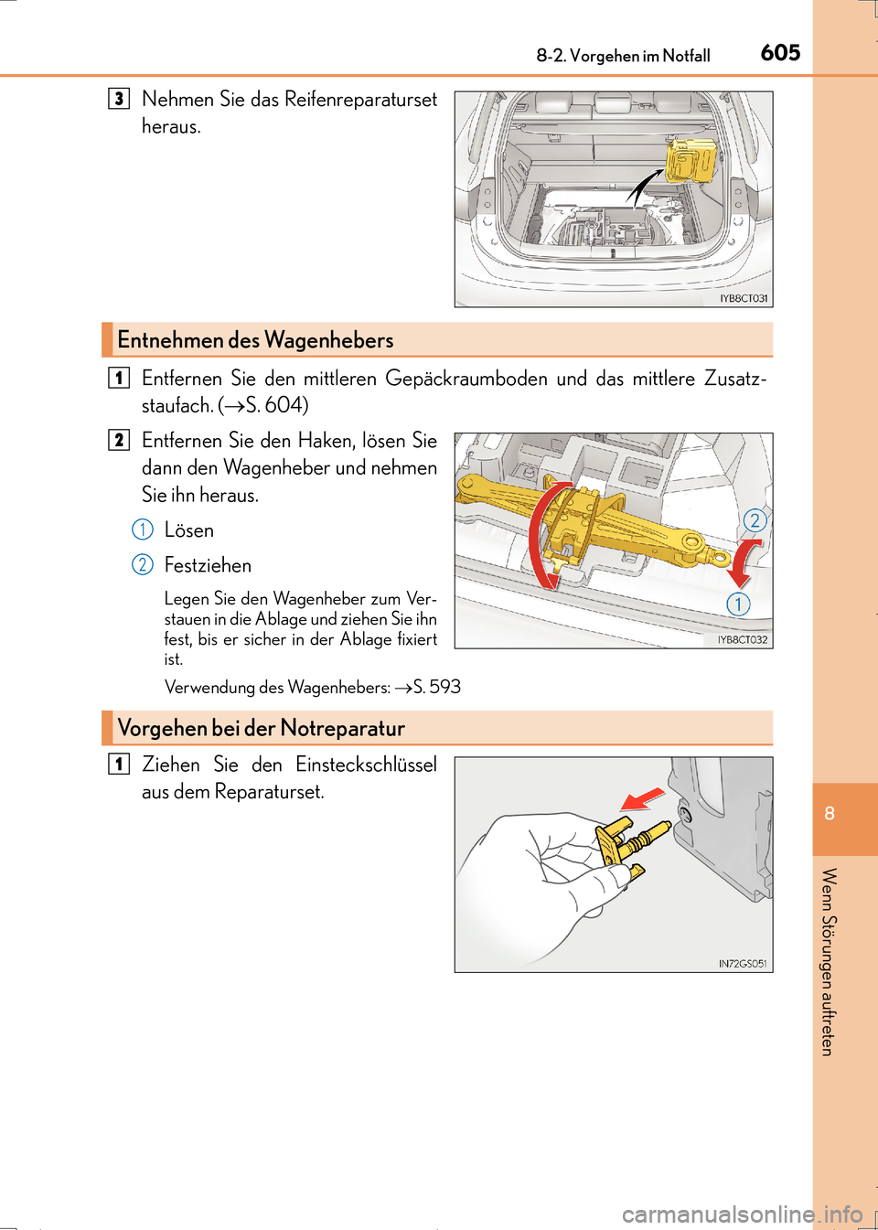Lexus CT200h 2017 Betriebsanleitung (in German) 6058-2. Vorgehen im Notfall
CT200h_OM_OM99N09M_(EM)
8
Wenn Störungen auftreten
Nehmen Sie das Reifenreparaturset
heraus.
Entfernen Sie den mittleren Gepäckraumboden und das mittlere Zusatz-
staufach Lexus CT200h 2017 Betriebsanleitung (in German) 6058-2. Vorgehen im Notfall
CT200h_OM_OM99N09M_(EM)
8
Wenn Störungen auftreten
Nehmen Sie das Reifenreparaturset
heraus.
Entfernen Sie den mittleren Gepäckraumboden und das mittlere Zusatz-
staufach
