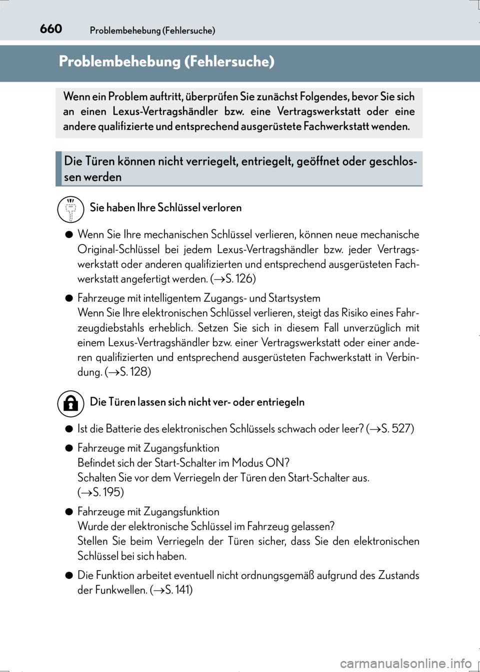 Lexus CT200h 2017 Betriebsanleitung (in German) 660Problembehebung (Fehlersuche)
CT200h_OM_OM99N09M_(EM)
Problembehebung (Fehlersuche)
●Wenn Sie Ihre mechanischen Schlüssel verlieren, können neue mechanische
Original-Schlüssel bei jedem Lexus- Lexus CT200h 2017 Betriebsanleitung (in German) 660Problembehebung (Fehlersuche)
CT200h_OM_OM99N09M_(EM)
Problembehebung (Fehlersuche)
●Wenn Sie Ihre mechanischen Schlüssel verlieren, können neue mechanische
Original-Schlüssel bei jedem Lexus-