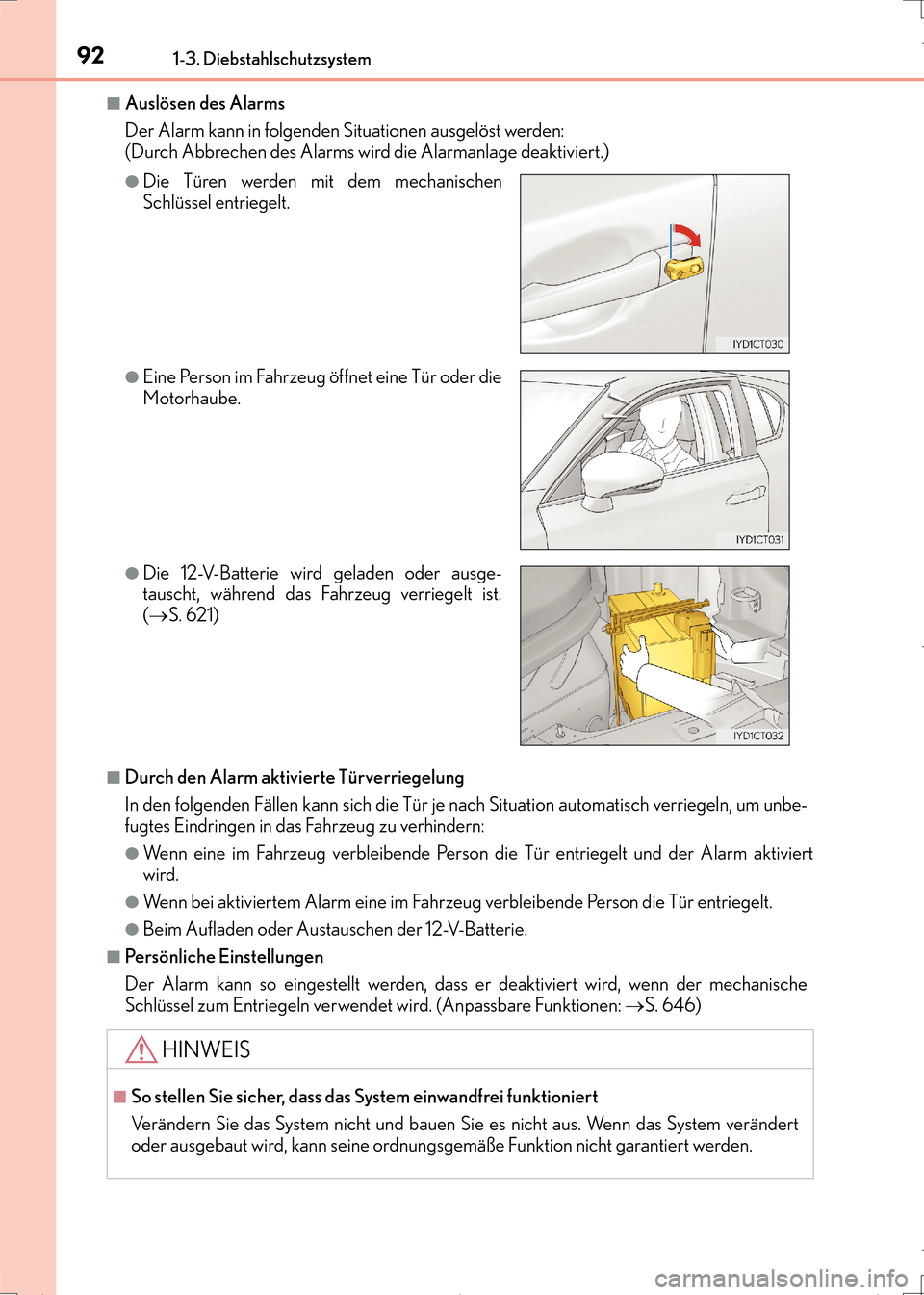 Lexus CT200h 2017 Betriebsanleitung (in German) 921-3. Diebstahlschutzsystem
CT200h_OM_OM99N09M_(EM)
■Auslösen des Alarms
Der Alarm kann in folgenden Situationen ausgelöst werden:
(Durch Abbrechen des Alarms wird die Alarmanlage deaktiviert.)
Lexus CT200h 2017 Betriebsanleitung (in German) 921-3. Diebstahlschutzsystem
CT200h_OM_OM99N09M_(EM)
■Auslösen des Alarms
Der Alarm kann in folgenden Situationen ausgelöst werden:
(Durch Abbrechen des Alarms wird die Alarmanlage deaktiviert.)