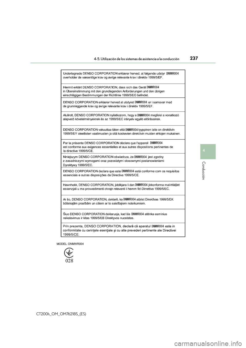 Lexus CT200h 2017  Manual del propietario (in Spanish) 2374-5. Utilización de los sistemas de asistencia a la conducción
4
Conducción
CT200h_OM_OM76218S_(ES) 