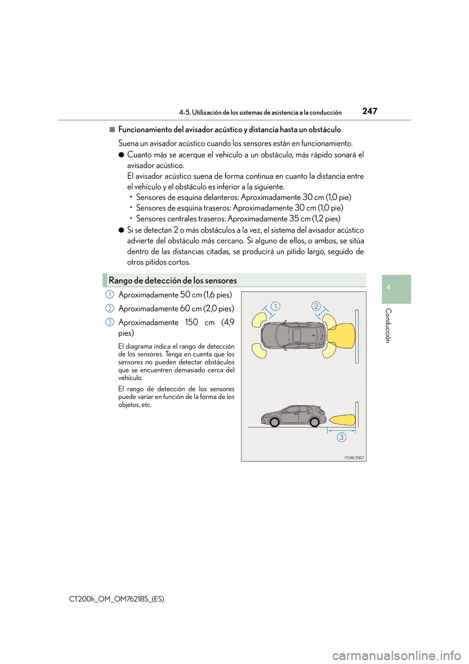Lexus CT200h 2017  Manual del propietario (in Spanish) 2474-5. Utilización de los sistemas de asistencia a la conducción
4
Conducción
CT200h_OM_OM76218S_(ES)■
Funcionamiento del avisador acústico y distancia hasta un obstáculo
Suena un avisador ac�