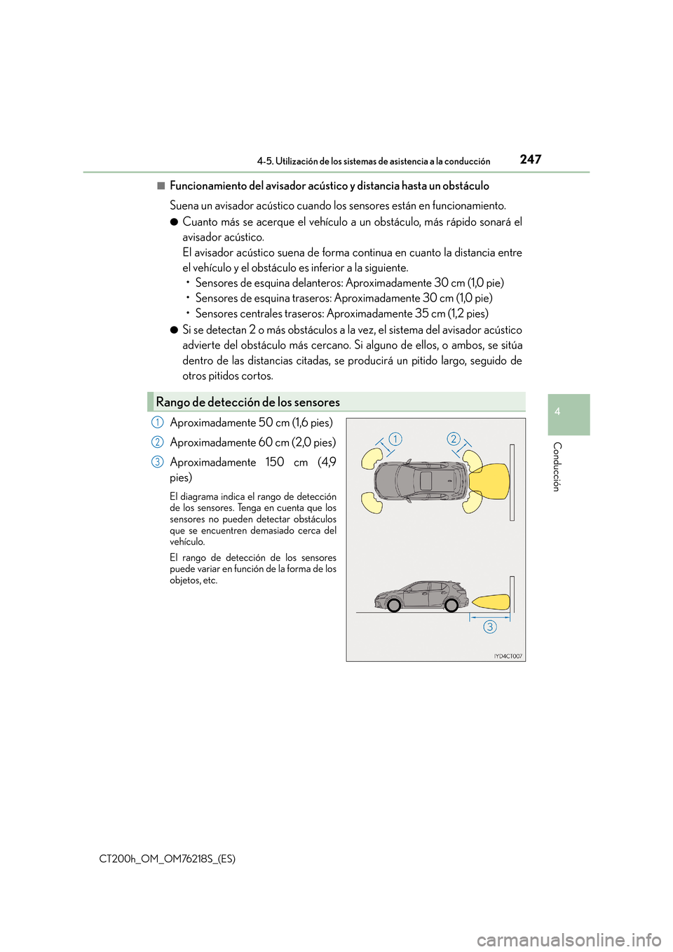 Lexus CT200h 2017  Manual del propietario (in Spanish) 2474-5. Utilización de los sistemas de asistencia a la conducción
4
Conducción
CT200h_OM_OM76218S_(ES)■
Funcionamiento del avisador acústico y distancia hasta un obstáculo
Suena un avisador ac