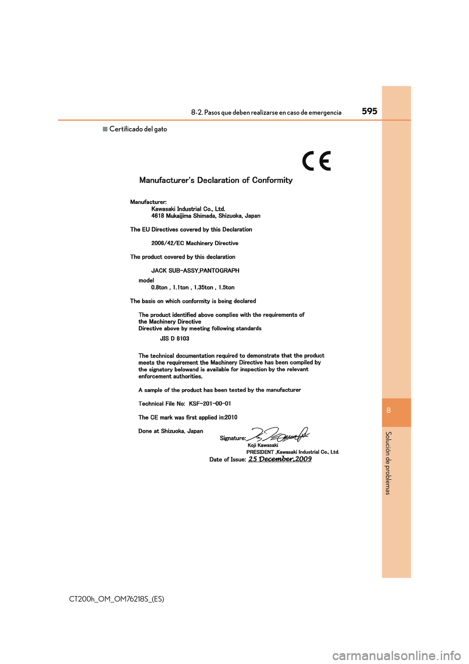 Lexus CT200h 2017 Manual del propietario (in Spanish) 5958-2. Pasos que deben realizarse en caso de emergencia
CT200h_OM_OM76218S_(ES)
8
Solución de problemas
■Certificado del gato Lexus CT200h 2017 Manual del propietario (in Spanish) 5958-2. Pasos que deben realizarse en caso de emergencia
CT200h_OM_OM76218S_(ES)
8
Solución de problemas
■Certificado del gato