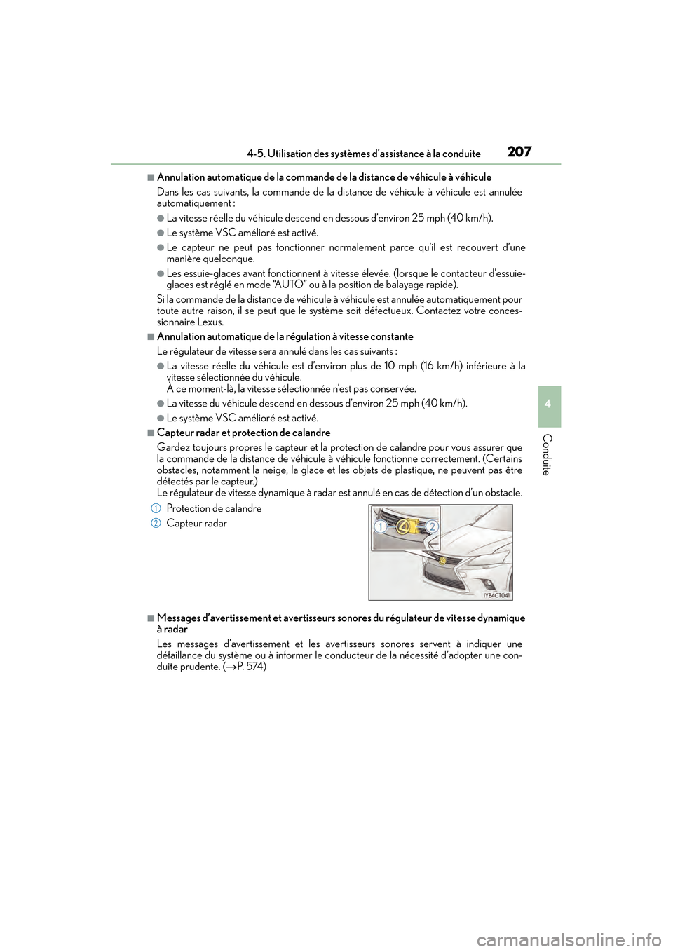 Lexus CT200h 2017 Manuel du propriétaire (in French) CT200h_OM_OM76215D_(D)
2074-5. Utilisation des systèmes d’assistance à la conduite
4
Conduite
■Annulation automatique de la commande de la distance de véhicule à véhicule
Dans les cas suivant Lexus CT200h 2017 Manuel du propriétaire (in French) CT200h_OM_OM76215D_(D)
2074-5. Utilisation des systèmes d’assistance à la conduite
4
Conduite
■Annulation automatique de la commande de la distance de véhicule à véhicule
Dans les cas suivant