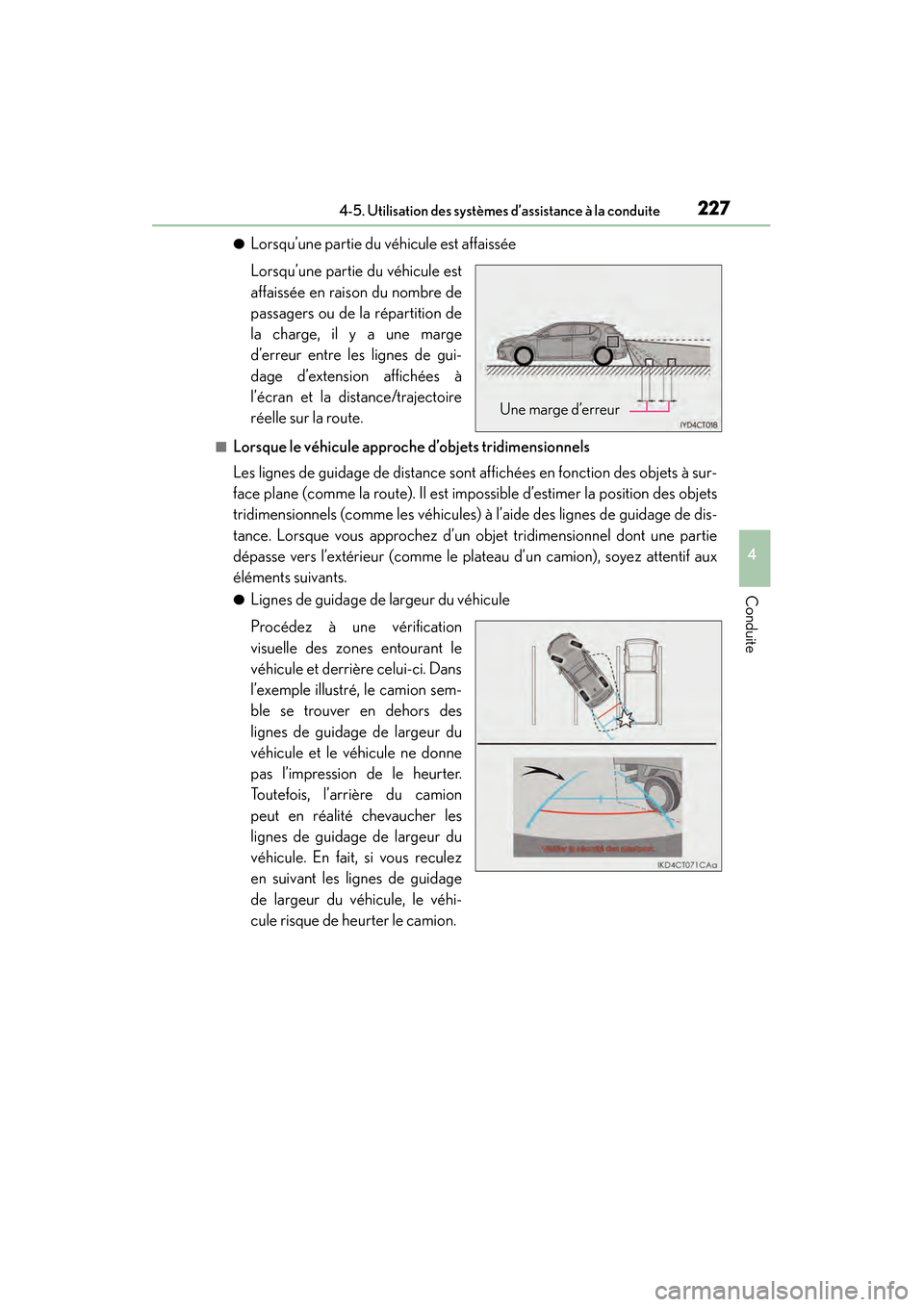 Lexus CT200h 2017  Manuel du propriétaire (in French) CT200h_OM_OM76215D_(D)
2274-5. Utilisation des systèmes d’assistance à la conduite
4
Conduite
●Lorsqu’une partie du véhicule est affaissée
Lorsqu’une partie du véhicule est
affaissée en 